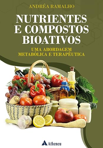 Nutrientes e Compostos Bioativos: uma Abordagem Metabólica e Terapêutica