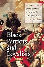 Black Patriots and Loyalists: Fighting for Emancipation in the War for Independence