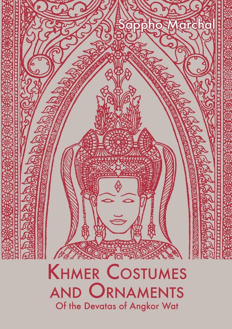 Khmer Costumes And Ornaments: Of the Devatas of Angkor Wat