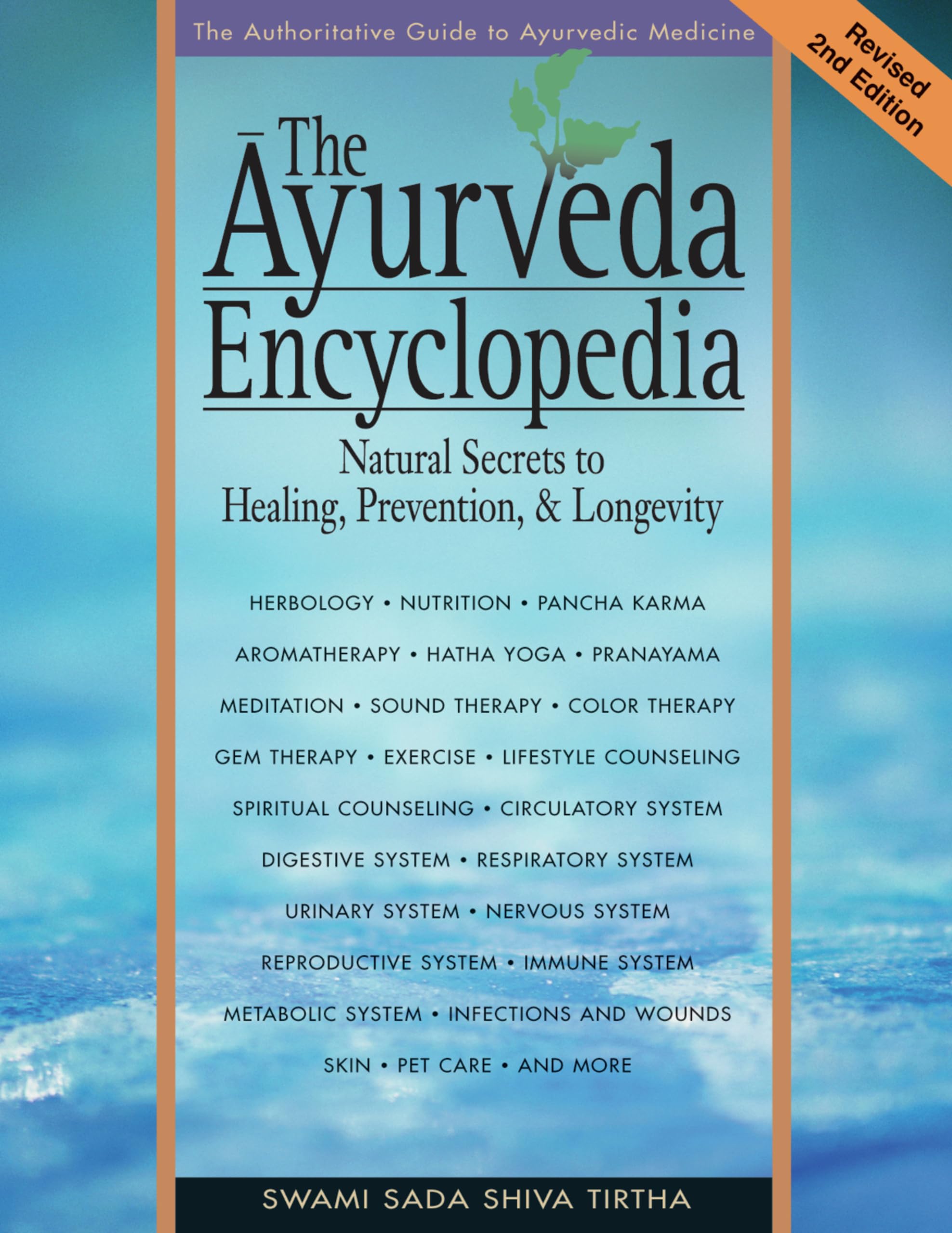 The Ayurveda Encyclopedia: Natural Secrets to Healing, Prevention, & Longevity