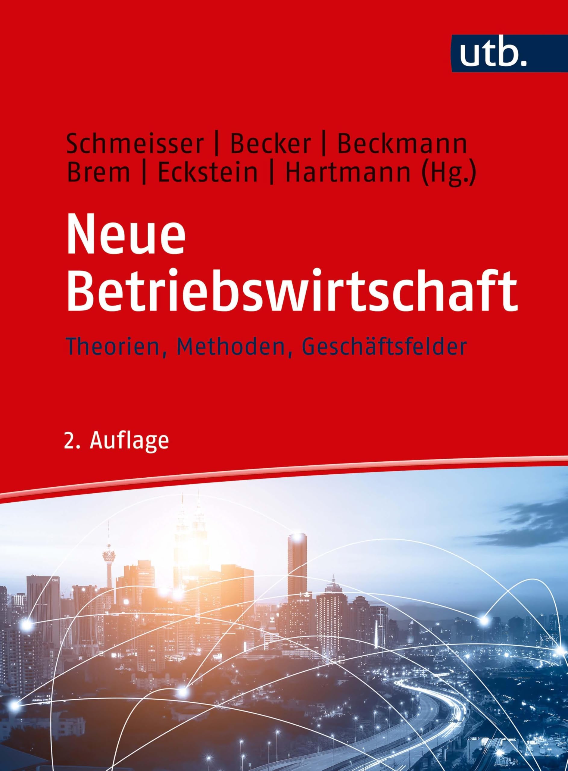 Neue Betriebswirtschaft: Theorien, Methoden, Geschäftsfelder