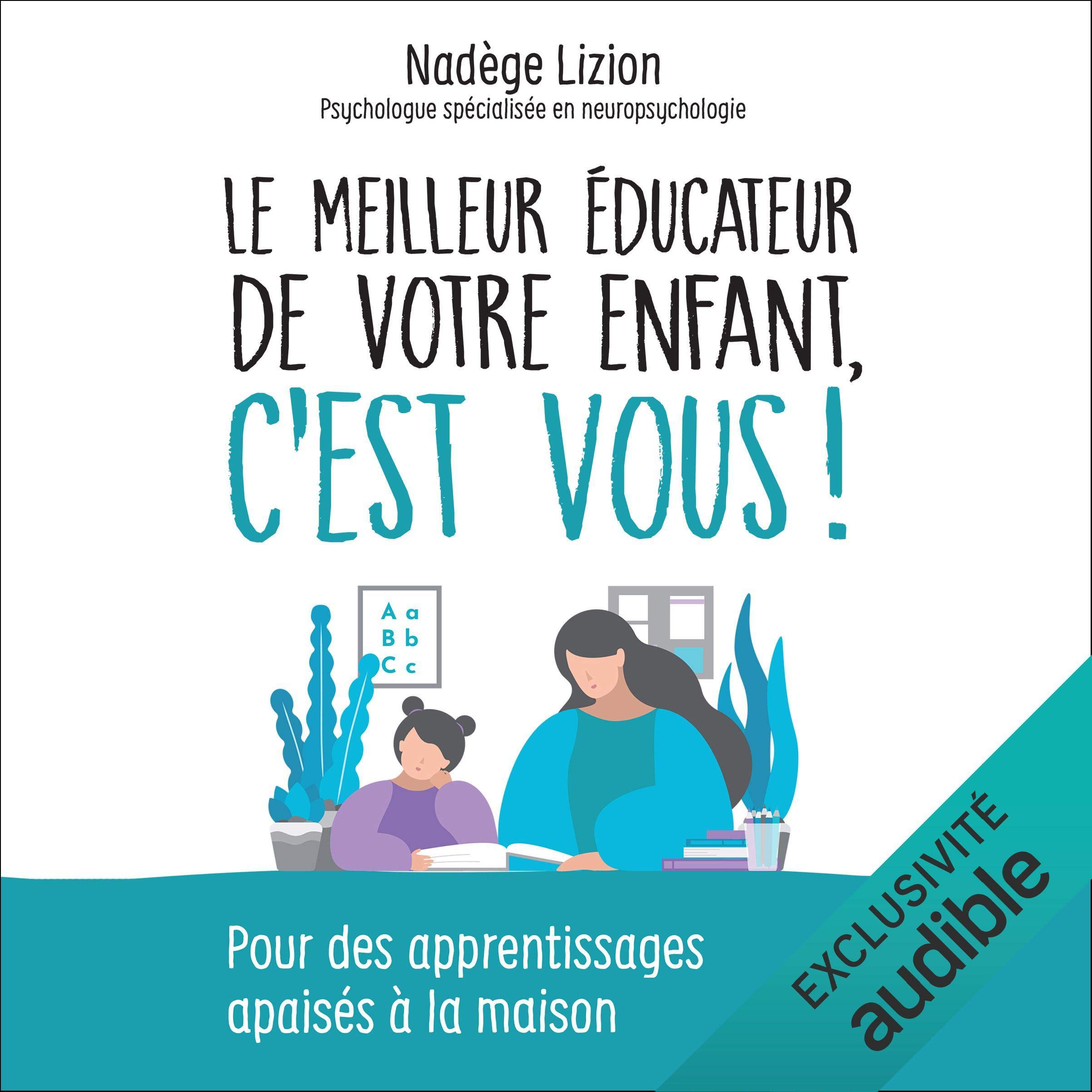 Le meilleur éducateur de votre enfant, c'est vous