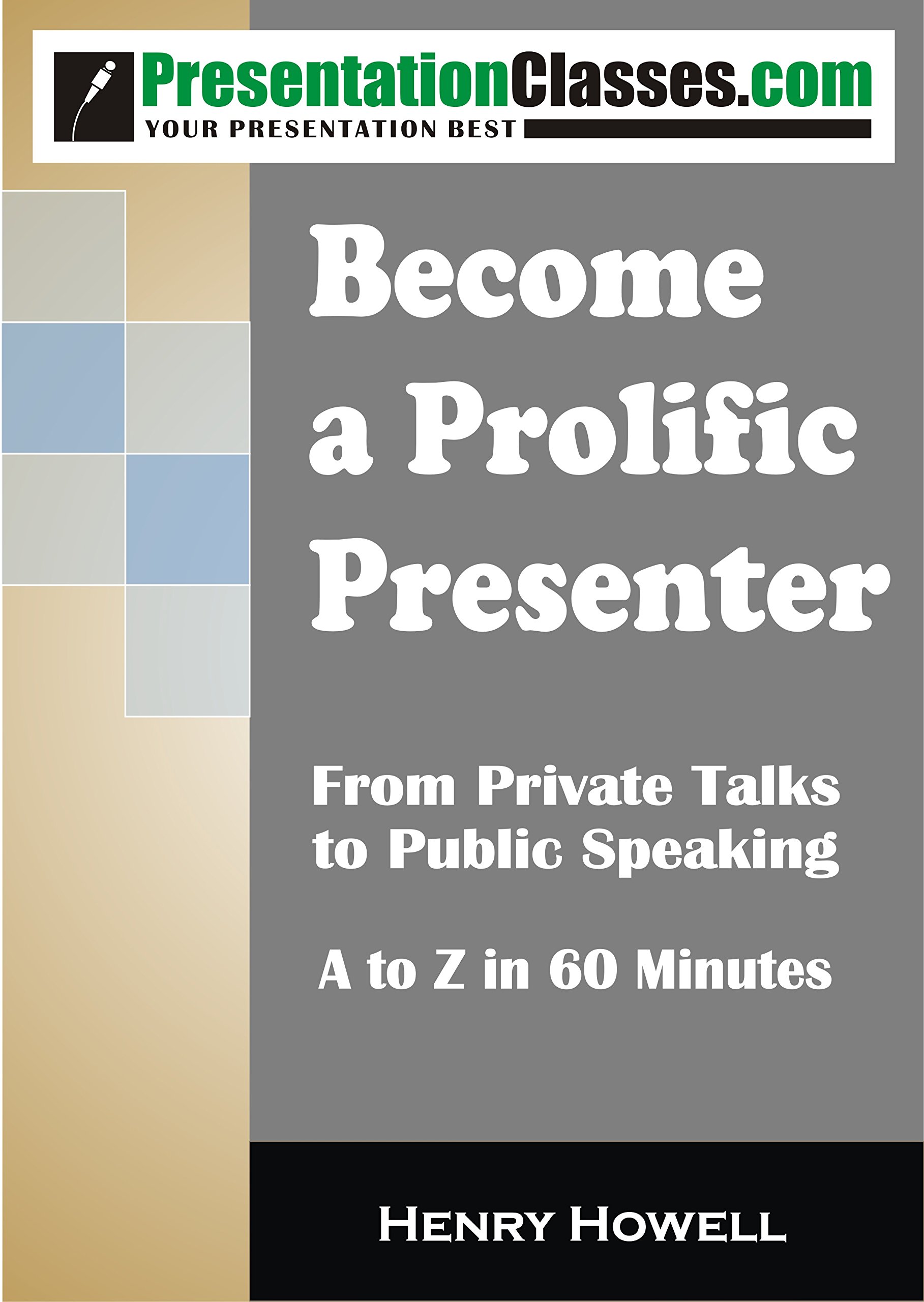 Become a Prolific Presenter: From Private Talks to Public Speaking - A to Z in 60 Minutes