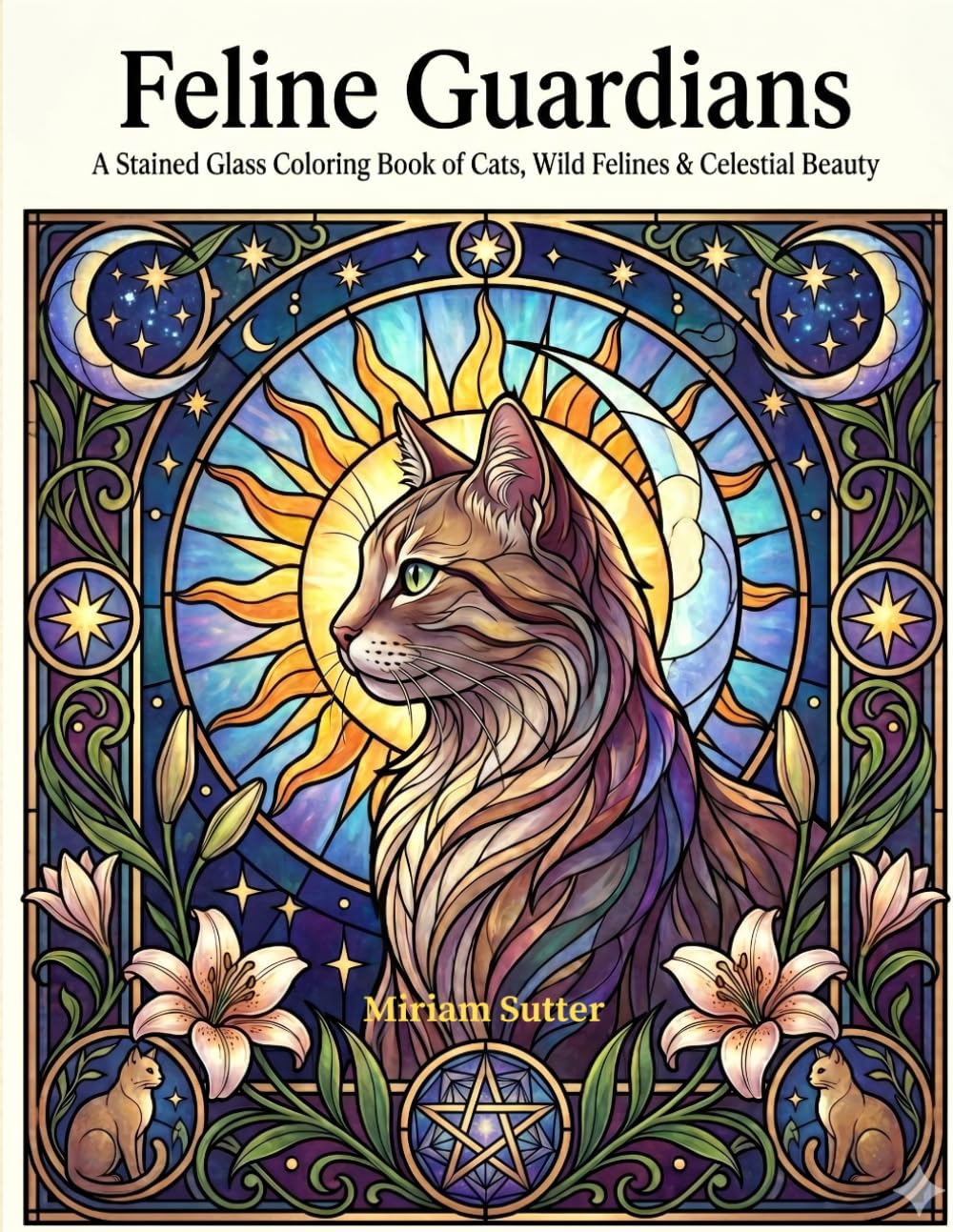 Feline Guardians: A Stained Glass Coloring Book of Cats, Wild Felines & Celestial Beauty