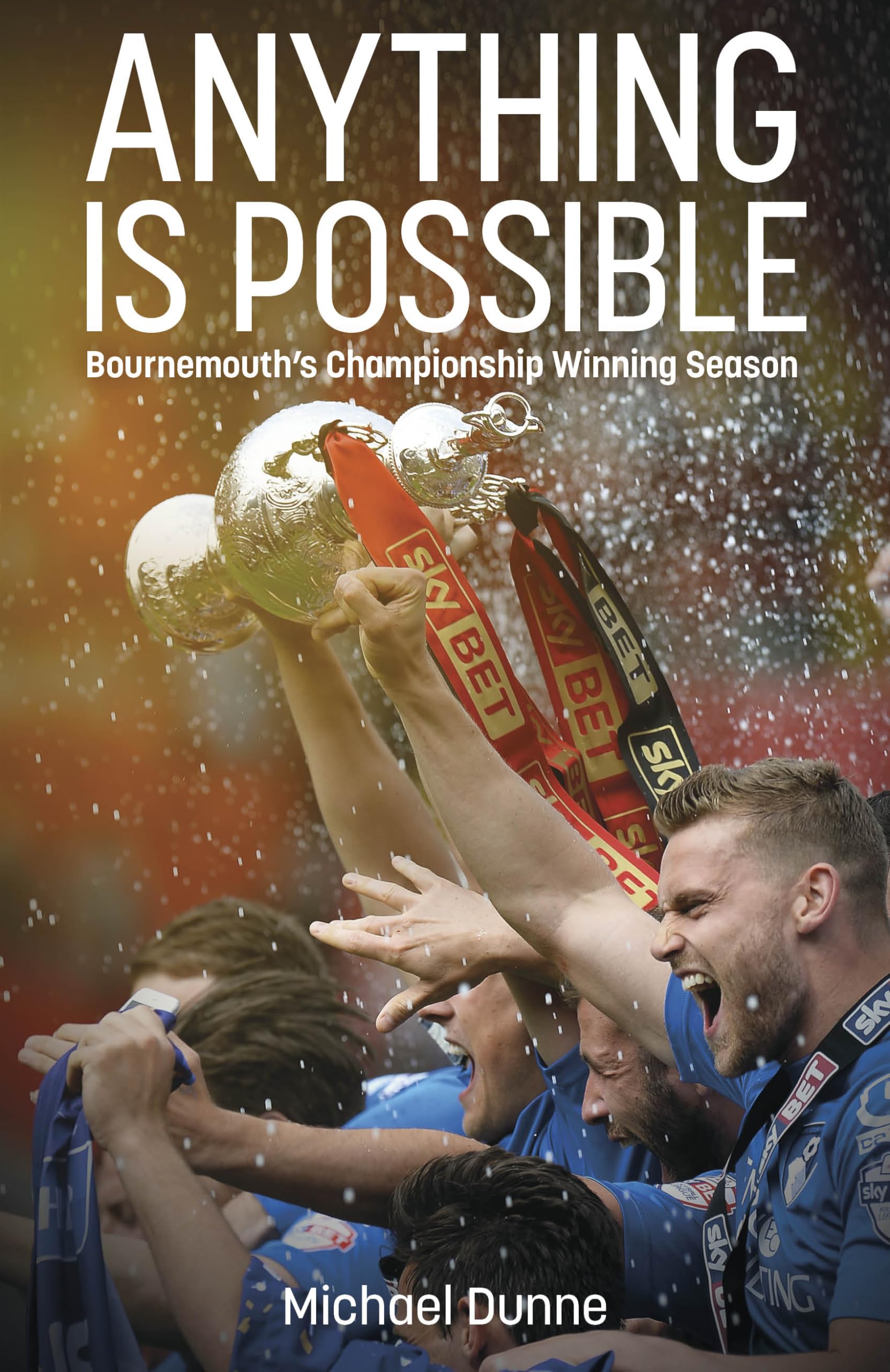 Anything is Possible: AFC Bournemouth’s Championship Winning Season