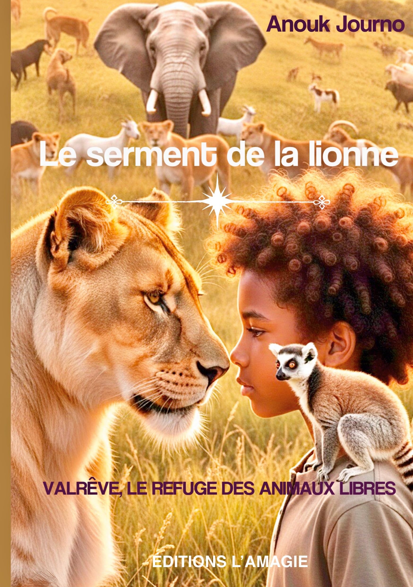 Le serment de la lionne: Valrêve, le refuge des animaux libres