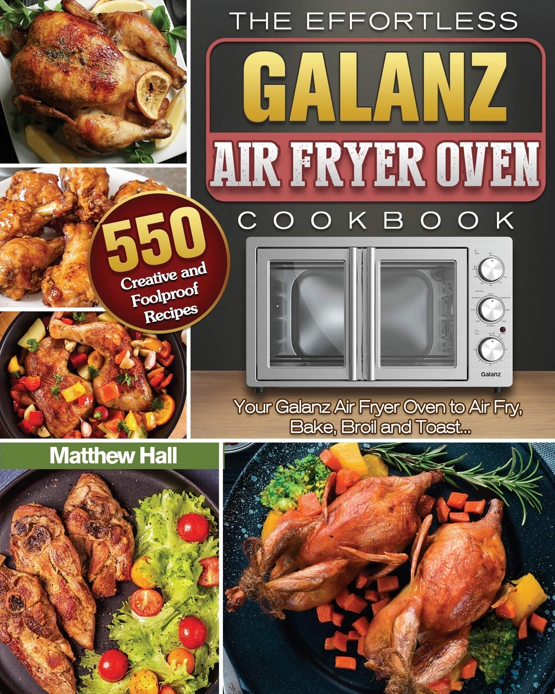 Buy The Effortless Galanz Air Fryer Oven Cookbook 500 Creative and