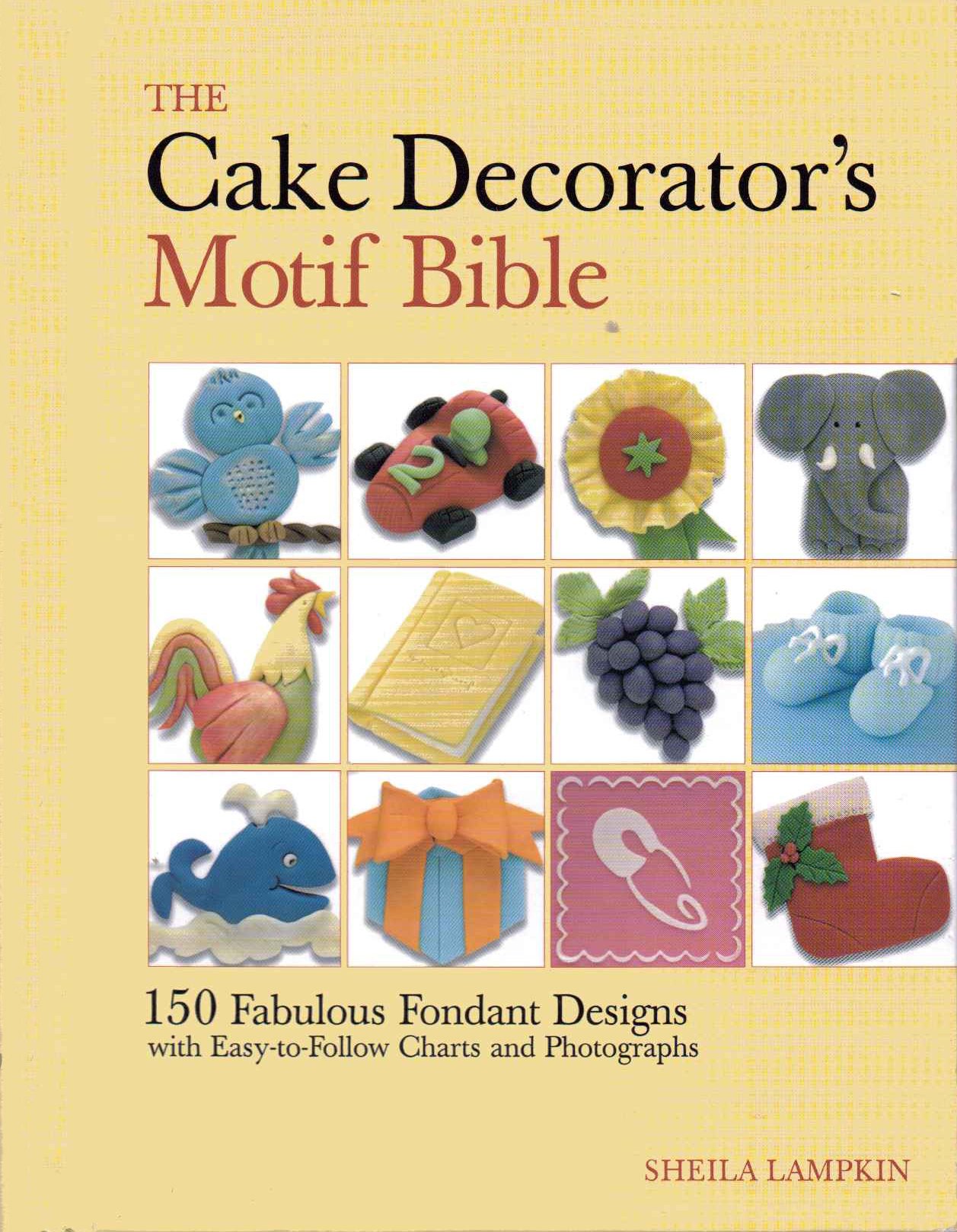 The Cake Decorator's Motif Bible: 150 Fabulous Fondant Designs with Easy-to-Follow Charts and Photographs Hardcover-spiral – October 11, 2007