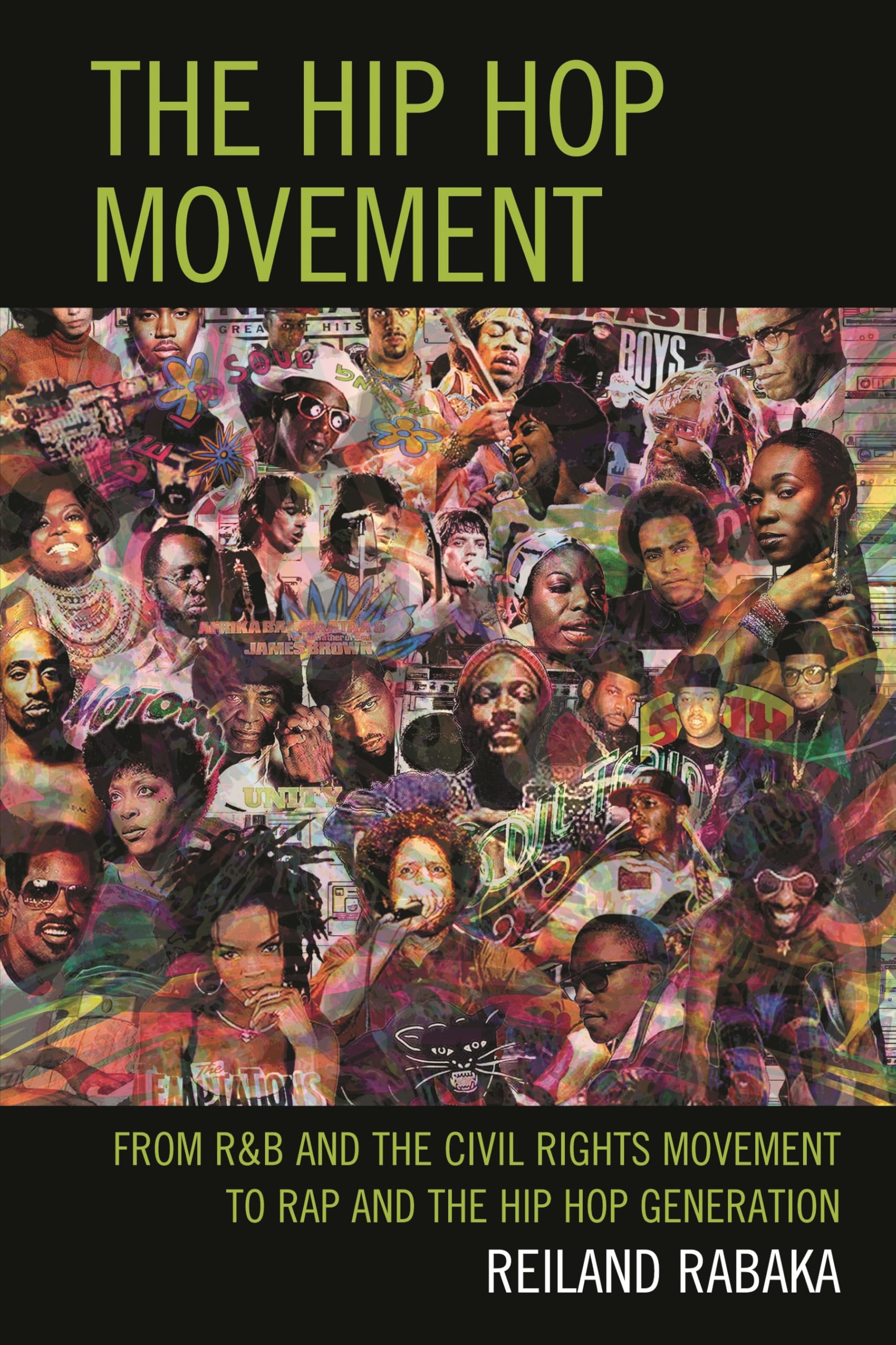 Hip Hop Movement: From R&B and the Civil Rights Movement to Rap and the Hip Hop Generation