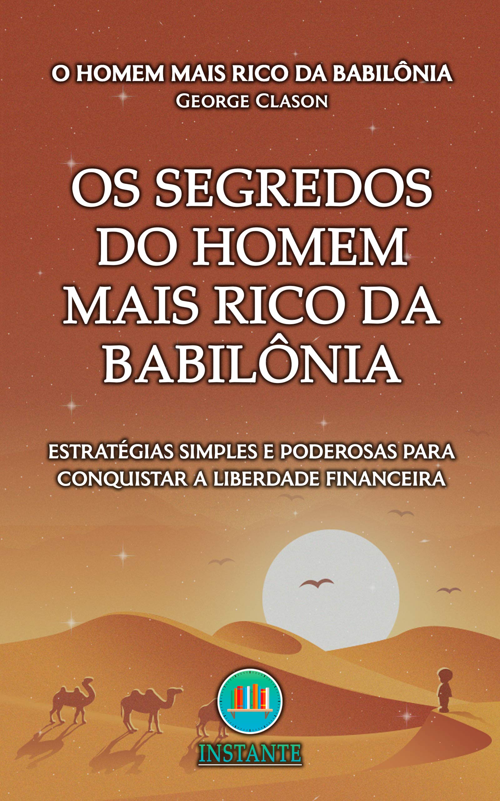Os Segredos do Homem Mais Rico da Babilônia (Portuguese Edition)