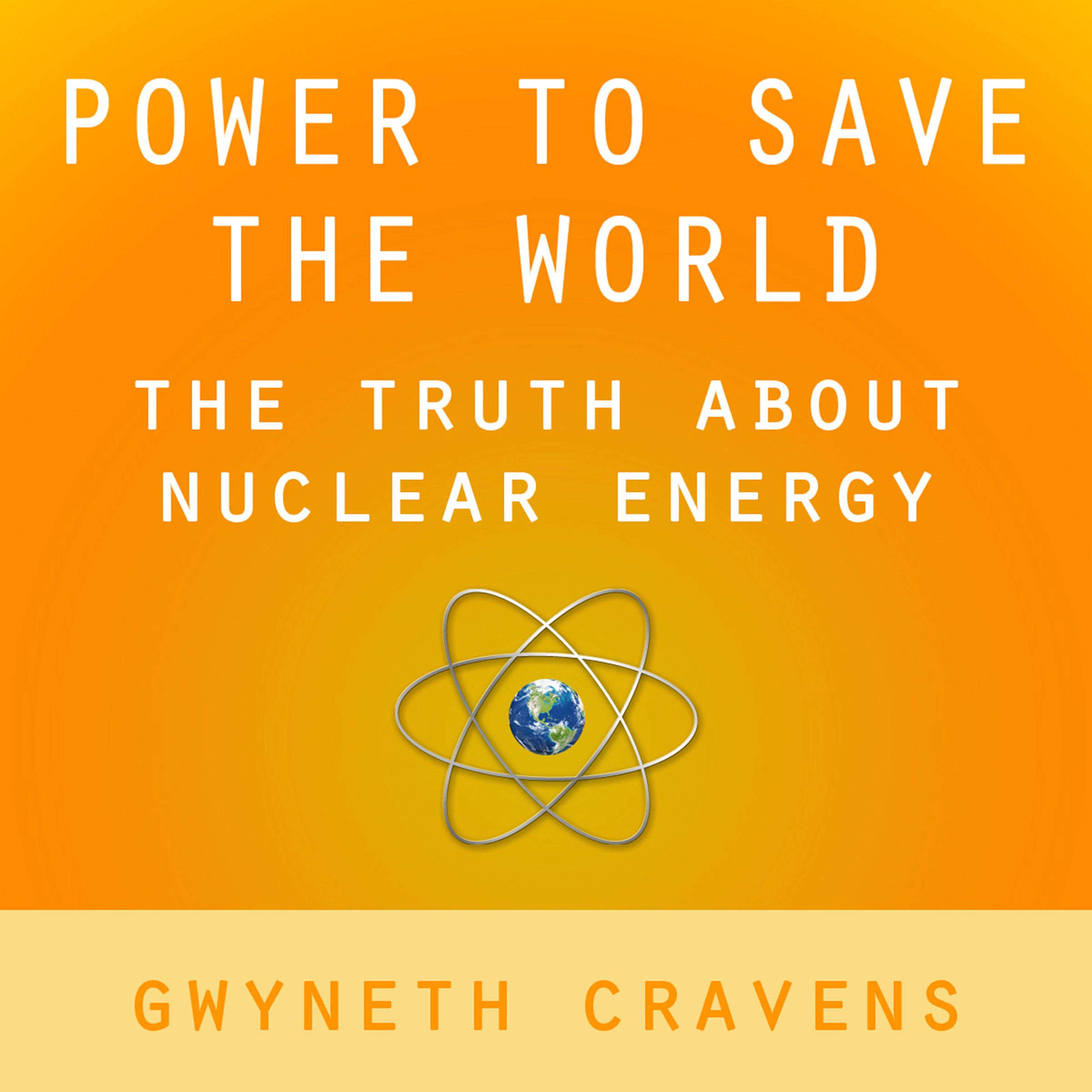 Power to Save the World: The Truth About Nuclear Energy