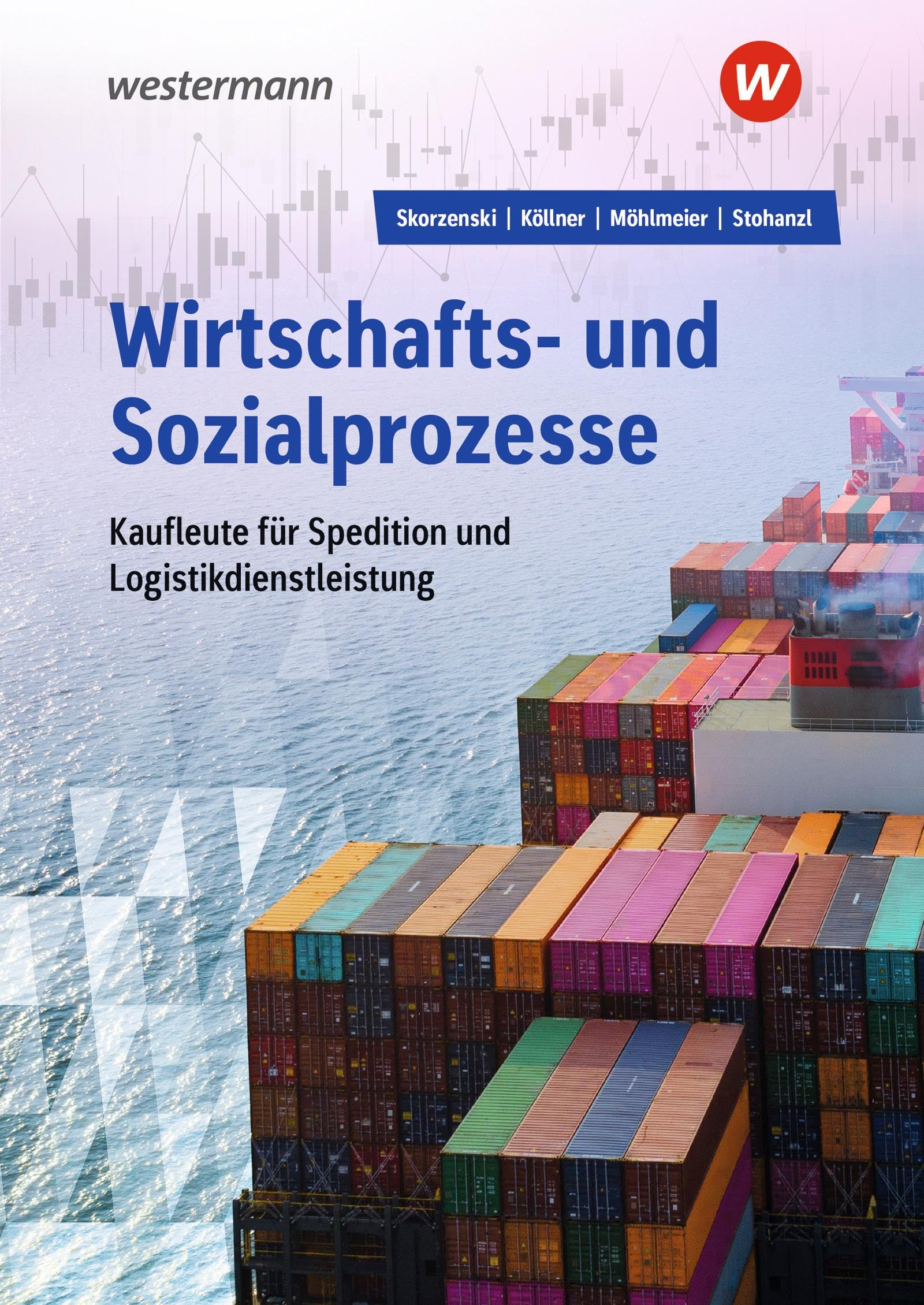 Wirtschafts- und Sozialprozesse für Kaufleute für Spedition und Logistikdienstleistung: Schulbuch (Wirtschafts- und Sozialprozesse: Kaufleute für Spedition und Logistikdienstleistung)