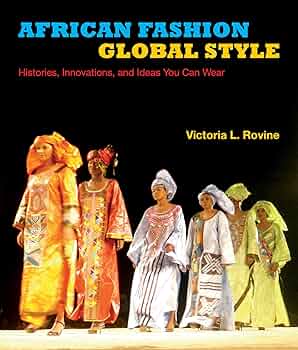 African Fashion, Global Style: Histories, Innovations, and Ideas
