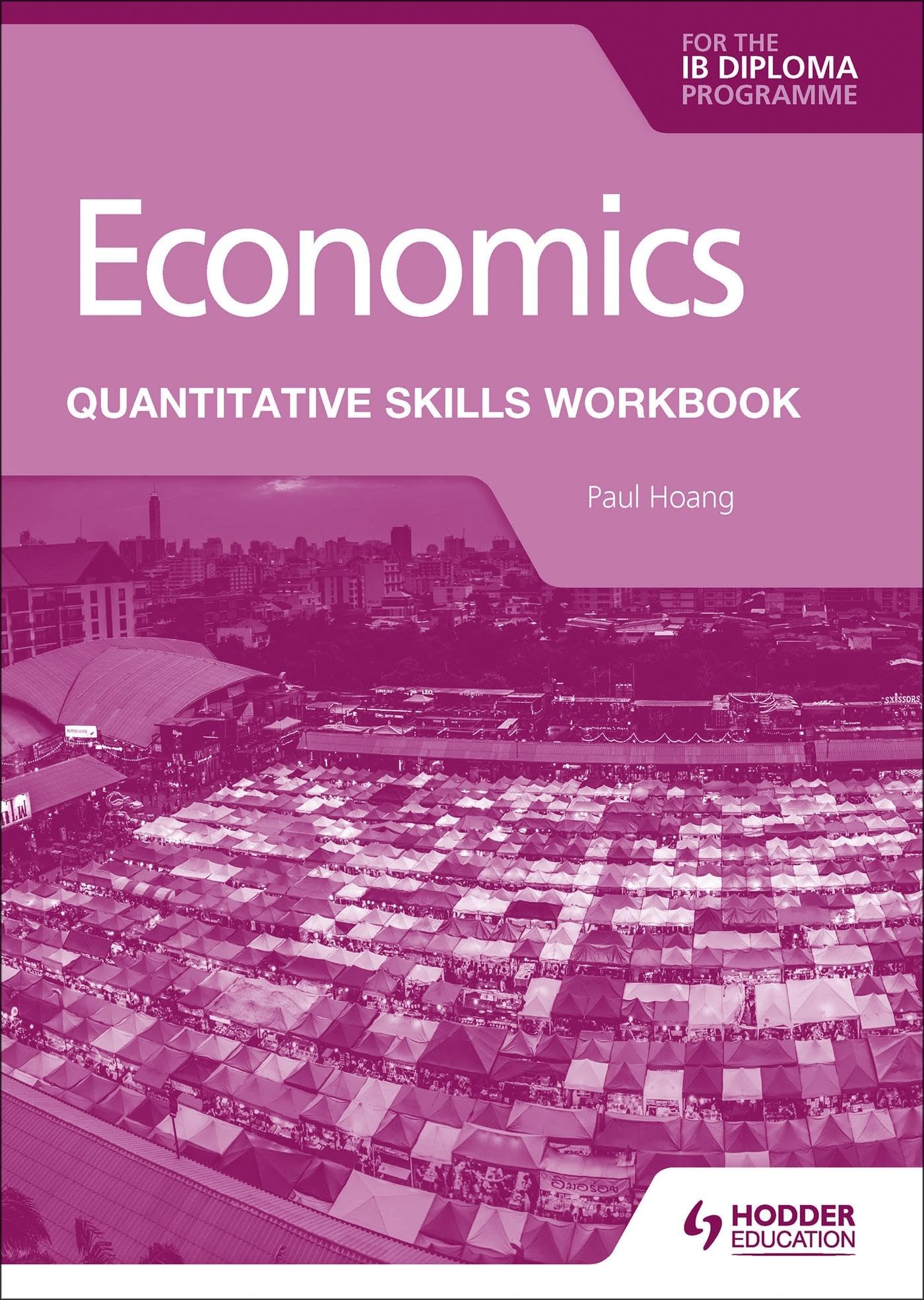 Economics for the IB Diploma: Quantitative Skills Workbook (Skills for Success) Paperback – 27 Aug. 2021