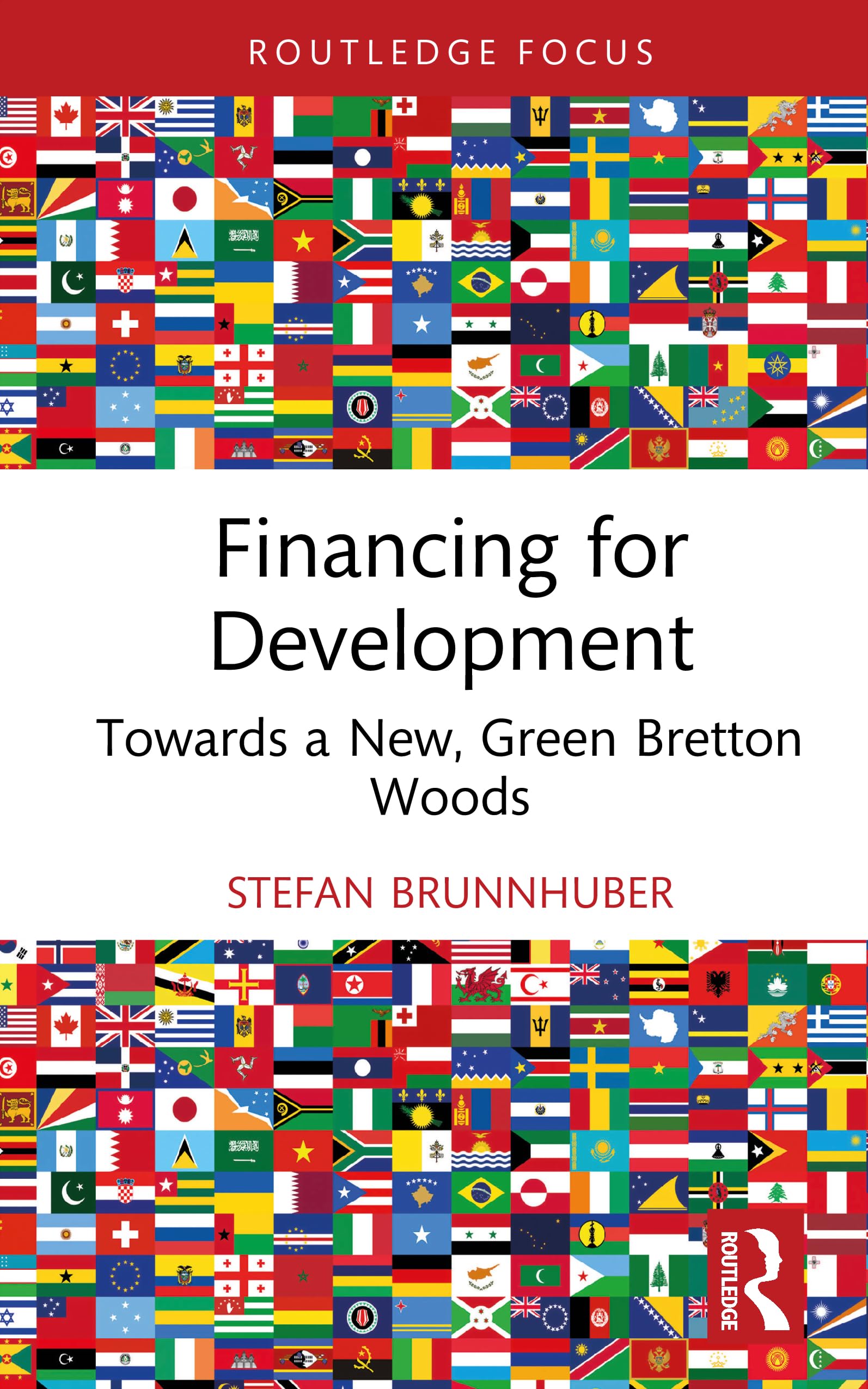 Financing for Development: Towards a New, Green Bretton Woods (Routledge Focus on Economics and Finance)