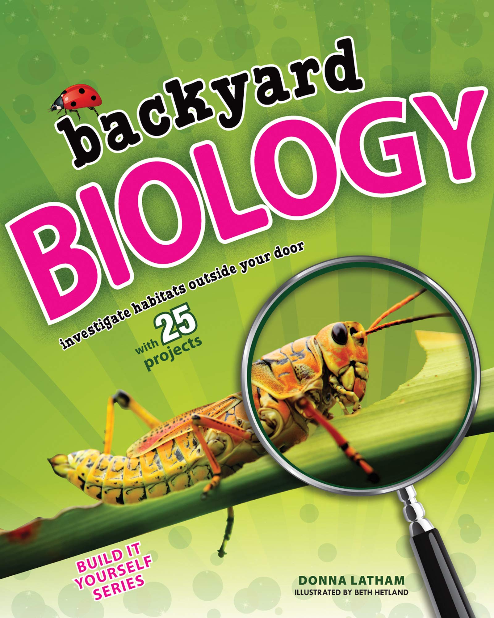 Buy Backyard BIOLOGY: Investigate Habitats Outside Your Door with 25 Projects (Build It Yourself) — BookShops.in