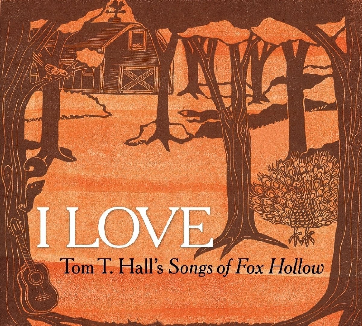 I Love Tom T. Hall's Songs Of Fox Hollow - CD Album Digipak - 2011 Red Beet Rec