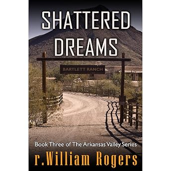Shattered Dreams- Arkansas Valley - Book 3 Audiobook by r William Rogers episode artwork