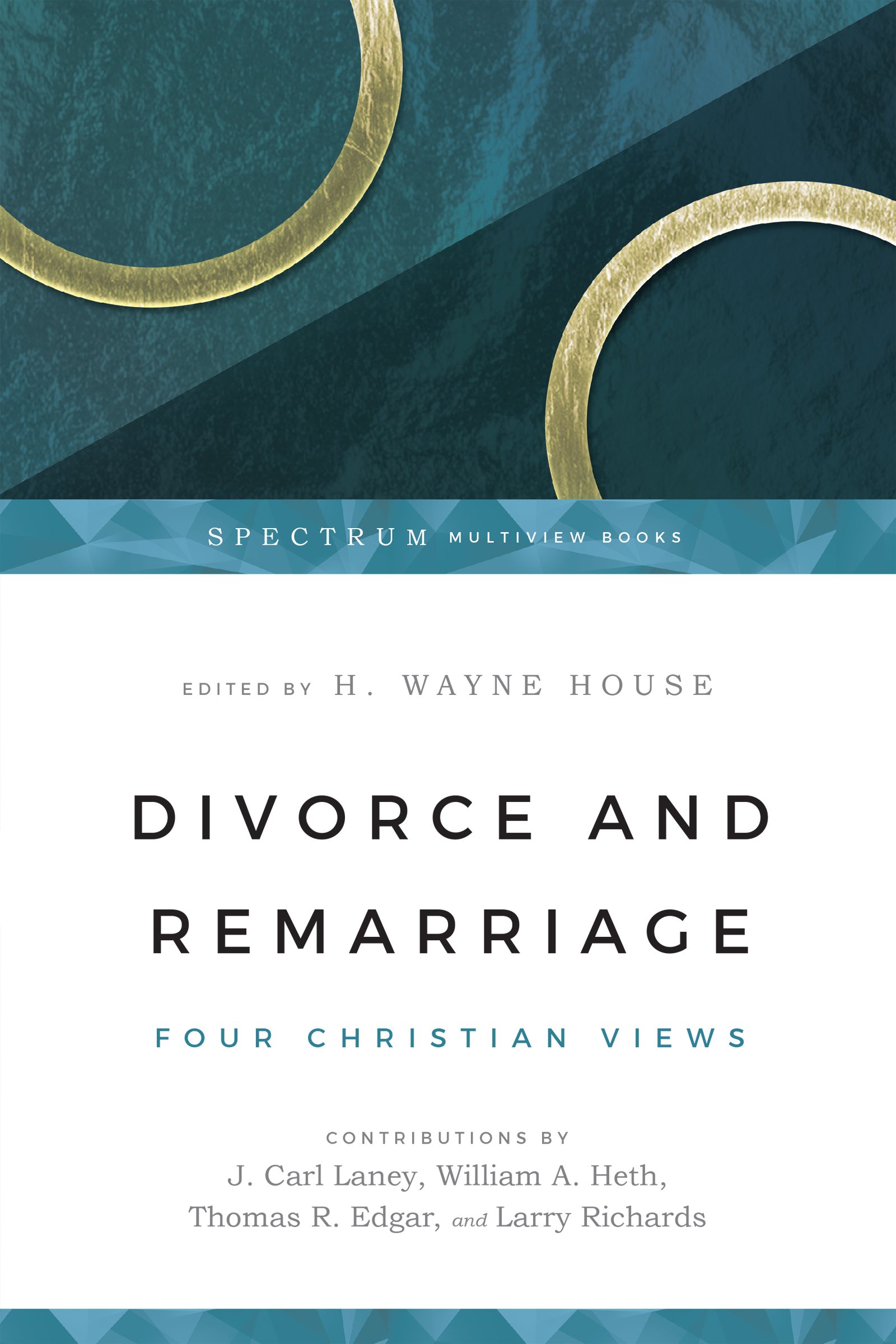 Divorce and Remarriage – Four Christian Views (Spectrum Multiview Book Series)