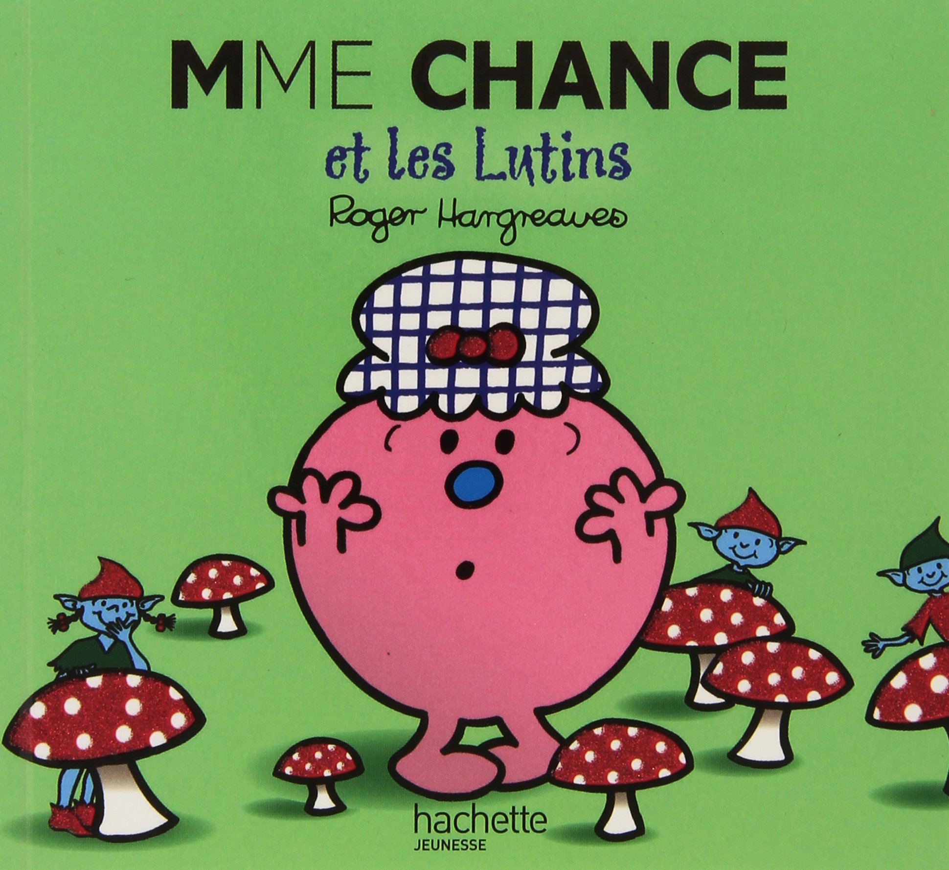 Collection Monsieur Madame (Mr Men & Little Miss): Mme Chance et les lutins