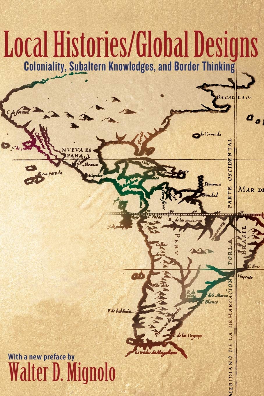 Local Histories/Global Designs – Coloniality, Subaltern Knowledges, and Border Thinking (Princeton Studies in Culture/Power/History)