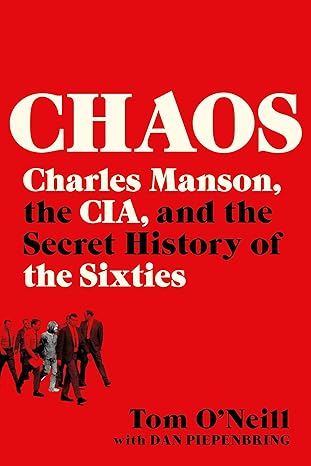 Chaos: Charles Manson, the CIA, and the Secret History of the Sixties
