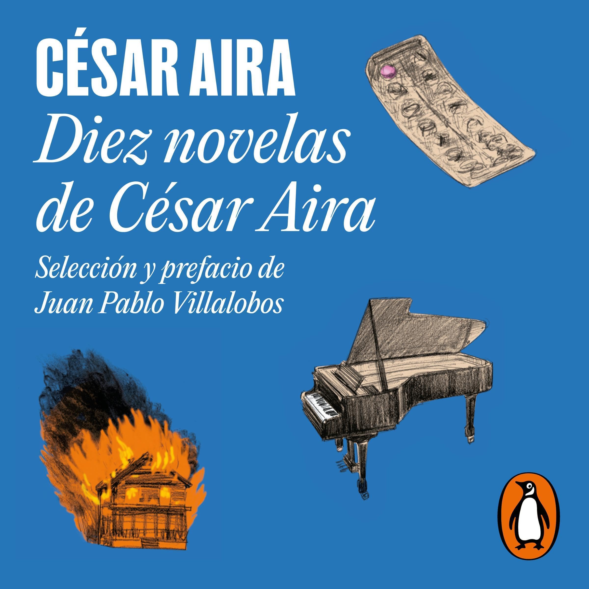 Diez novelas de César Aira [Ten Novels by César Aira]