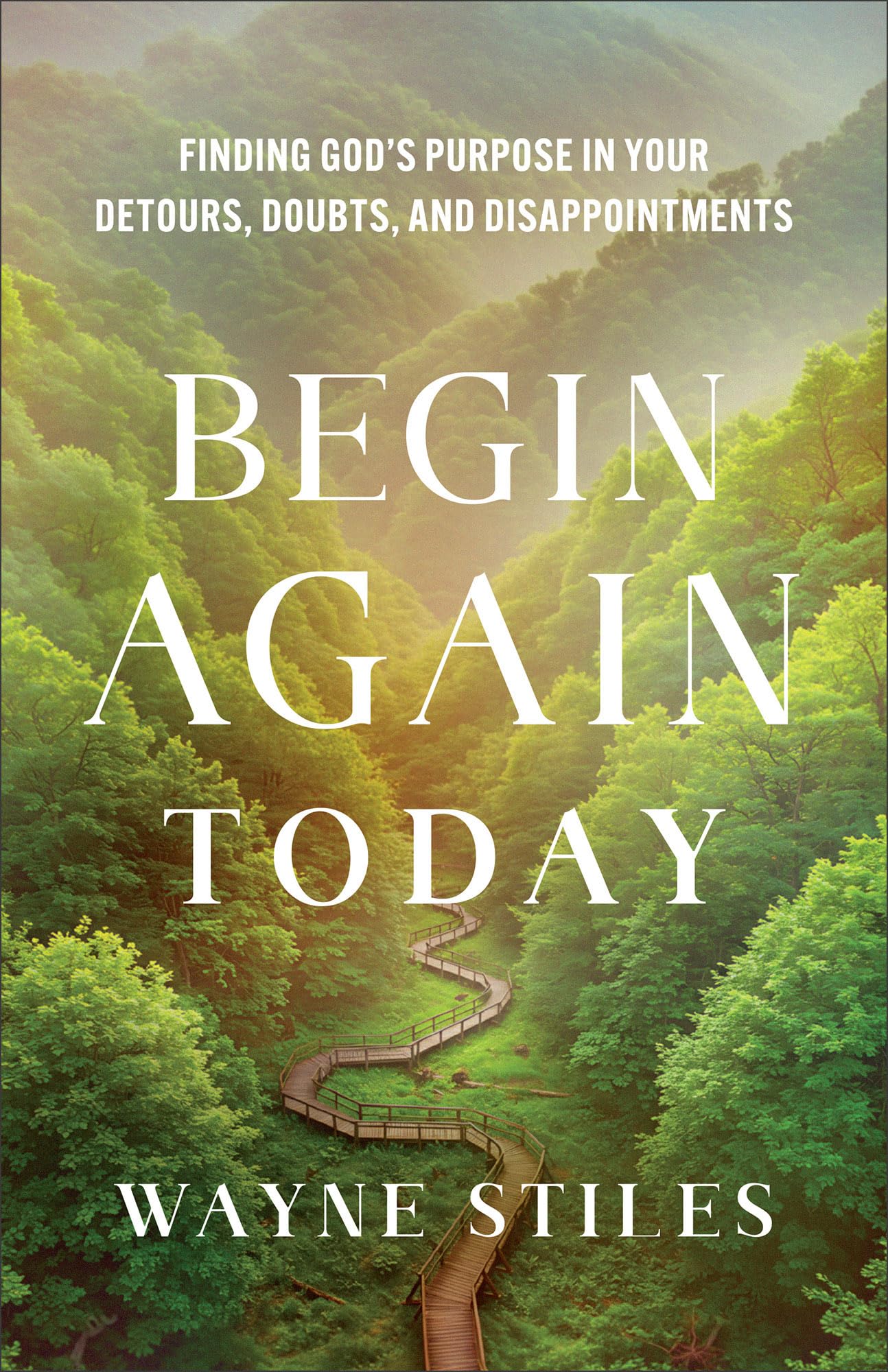 Begin Again Today: Finding God's Purpose in Your Detours, Doubts, and Disappointments