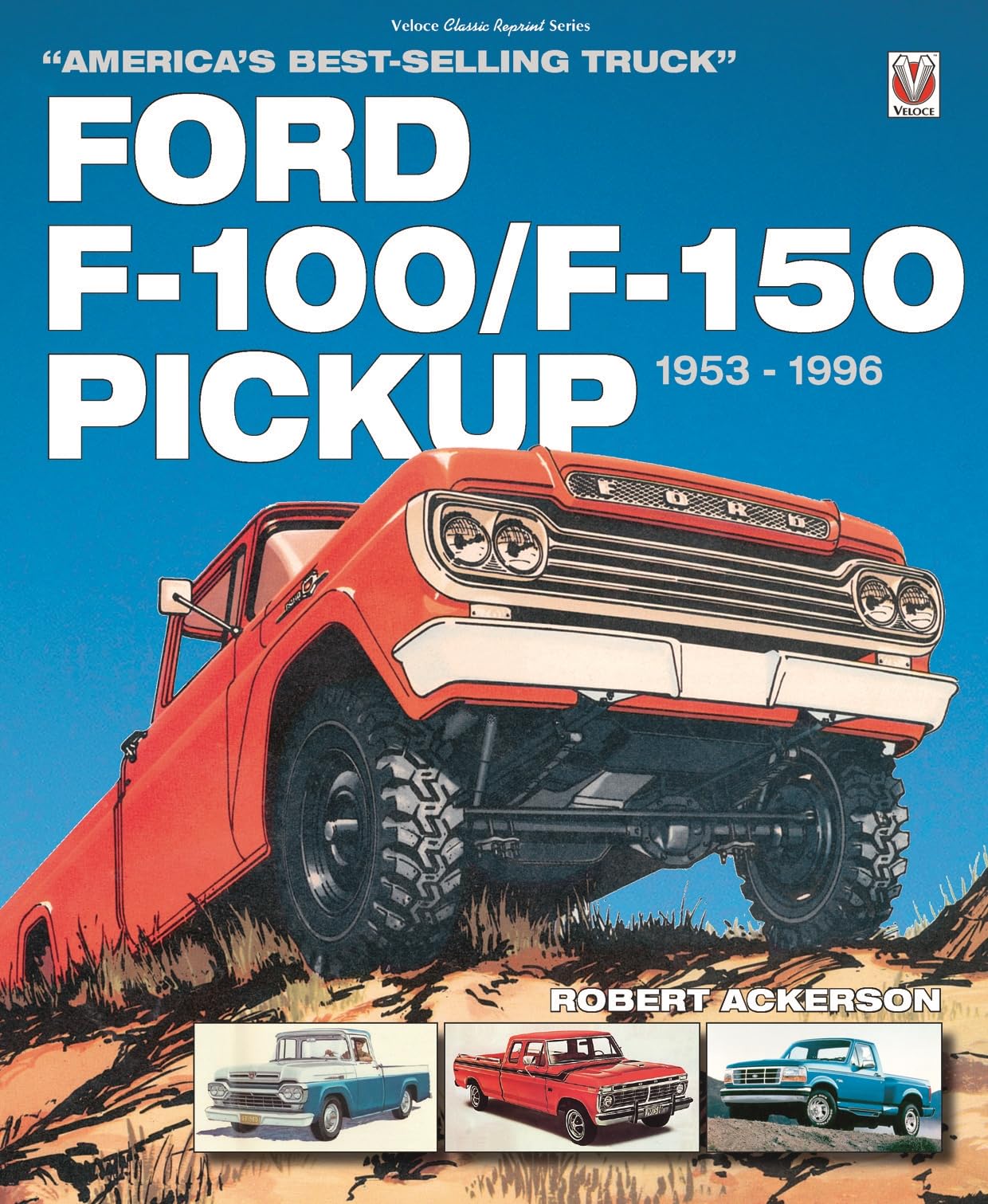 Ford F-100/F-150 Pickup 1953-1996: America's Best-Selling Truck
