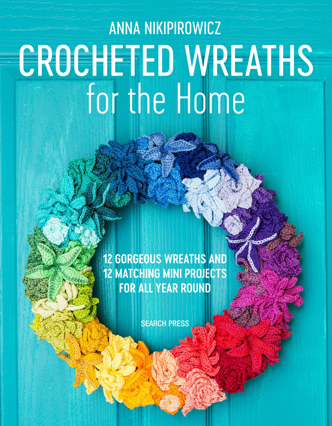 Crocheted Wreaths for the Home by Anna Nikipirowicz - 9781782216940