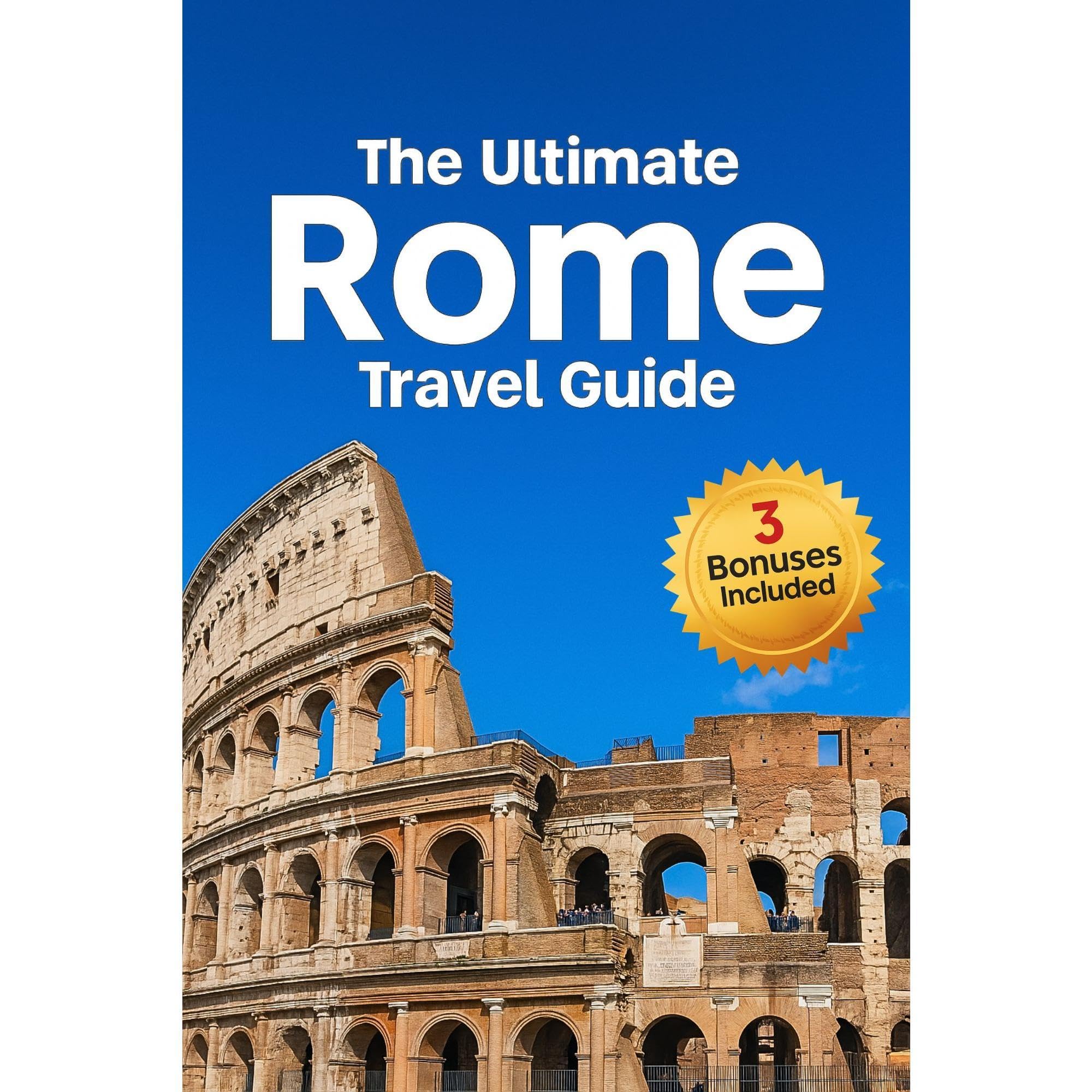 THE ULTIMATE ROME TRAVEL GUIDE
