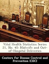 Vital Health Statistics Series 21, No. 40: Midwife and Out-of-Hospital Deliveries