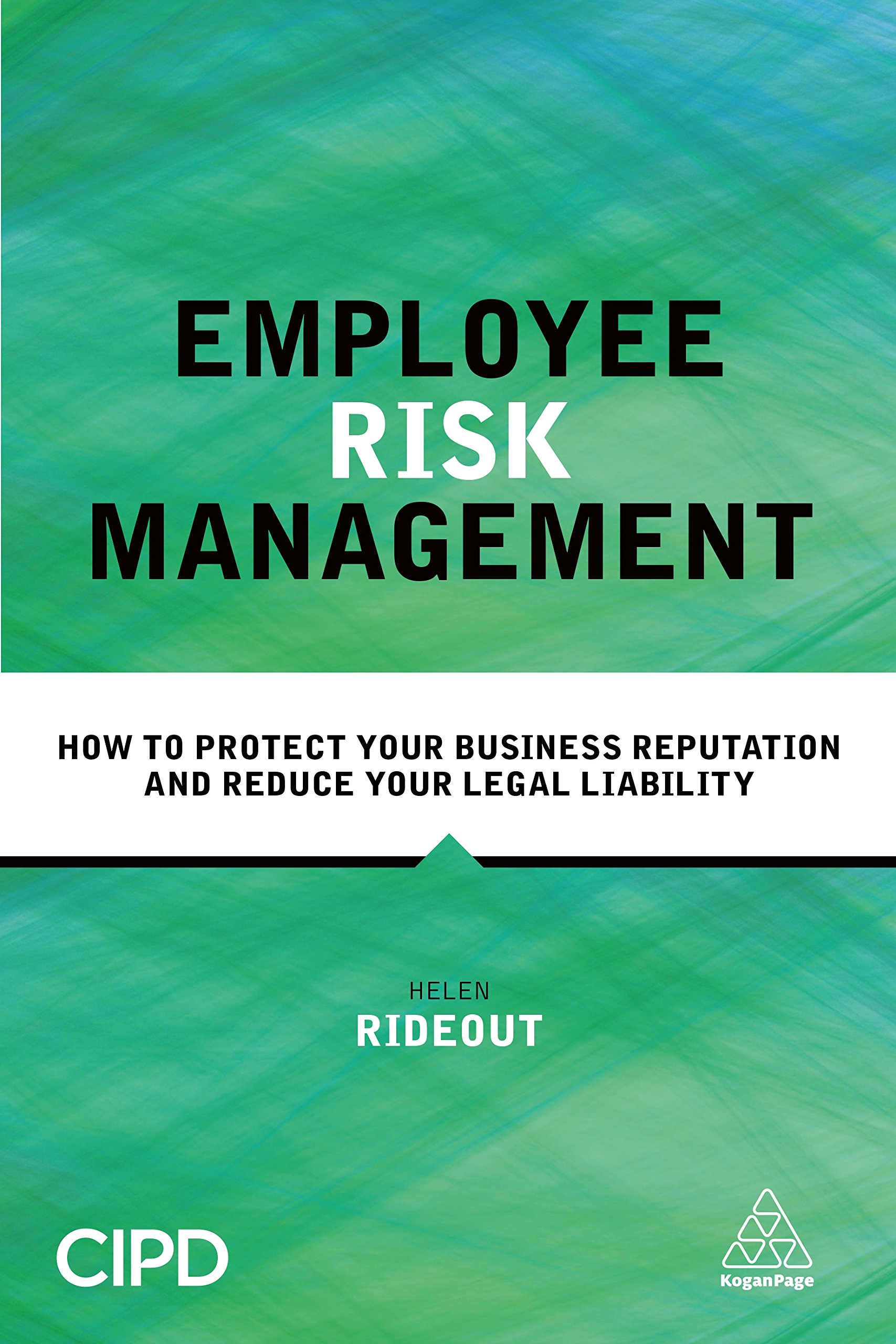 Employee Risk Management: How to Protect Your Business Reputation and Reduce Your Legal Liability