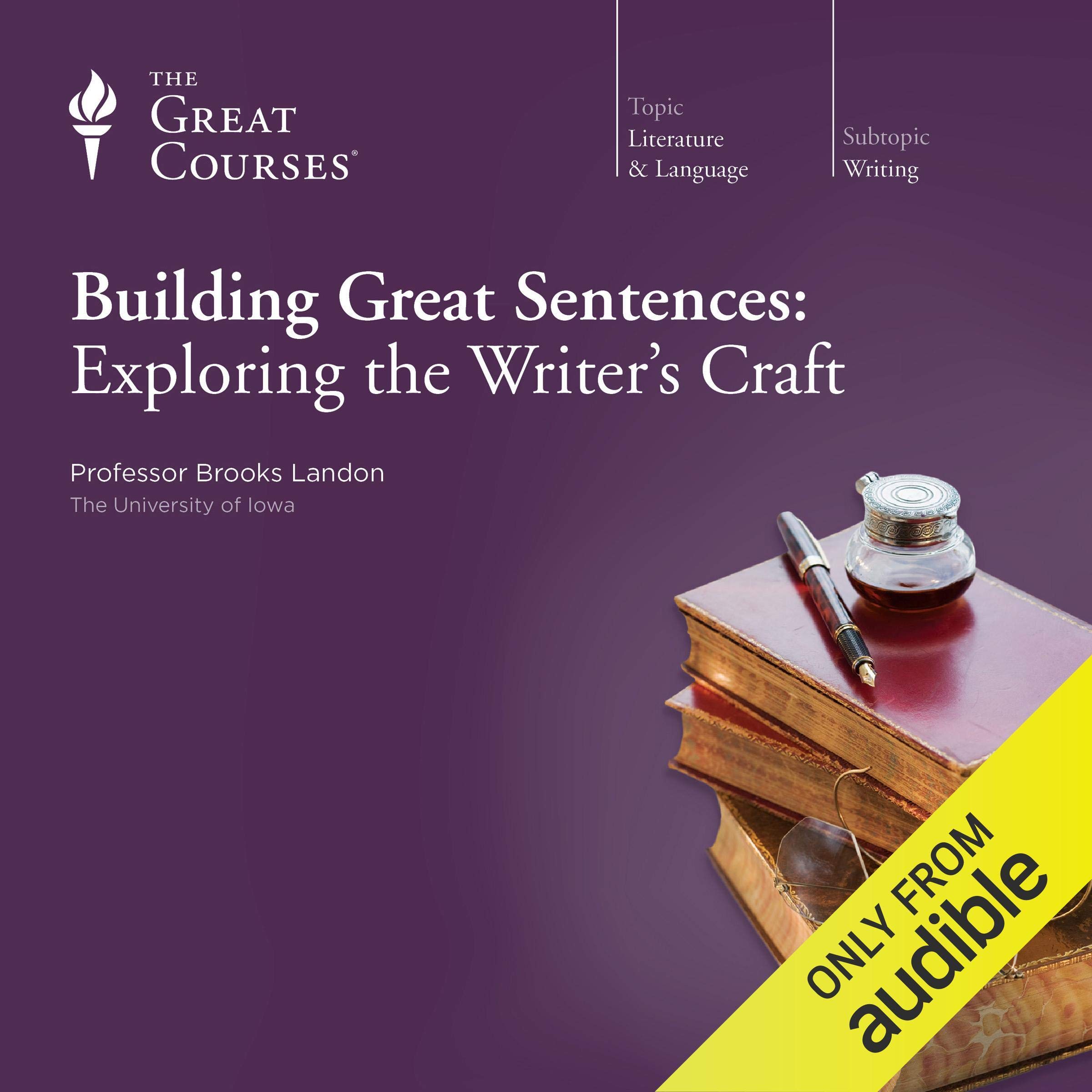 Building Great Sentences: Exploring the Writer's Craft