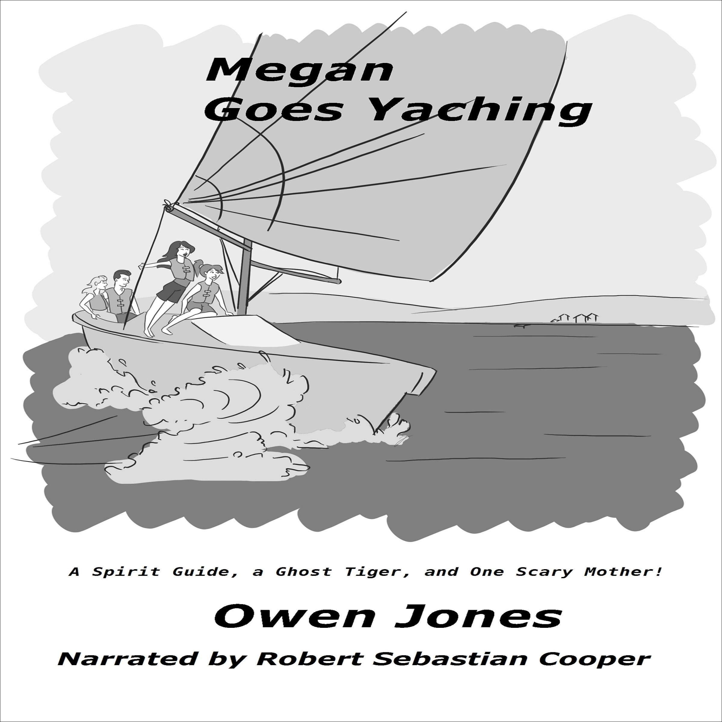 Cover art for Megan Goes Yachting: A Spirit Guide, a Ghost Tiger, and One Scary Mother!