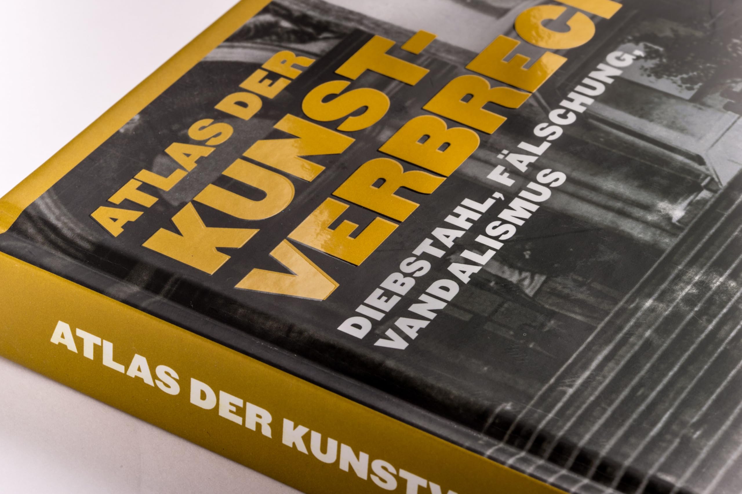 Atlas der Kunstverbrechen: Diebstahl, Vandalismus, Fälschung - 75 Coups aus der ganzen Welt in spannenden Texten und faszinierenden Bildern