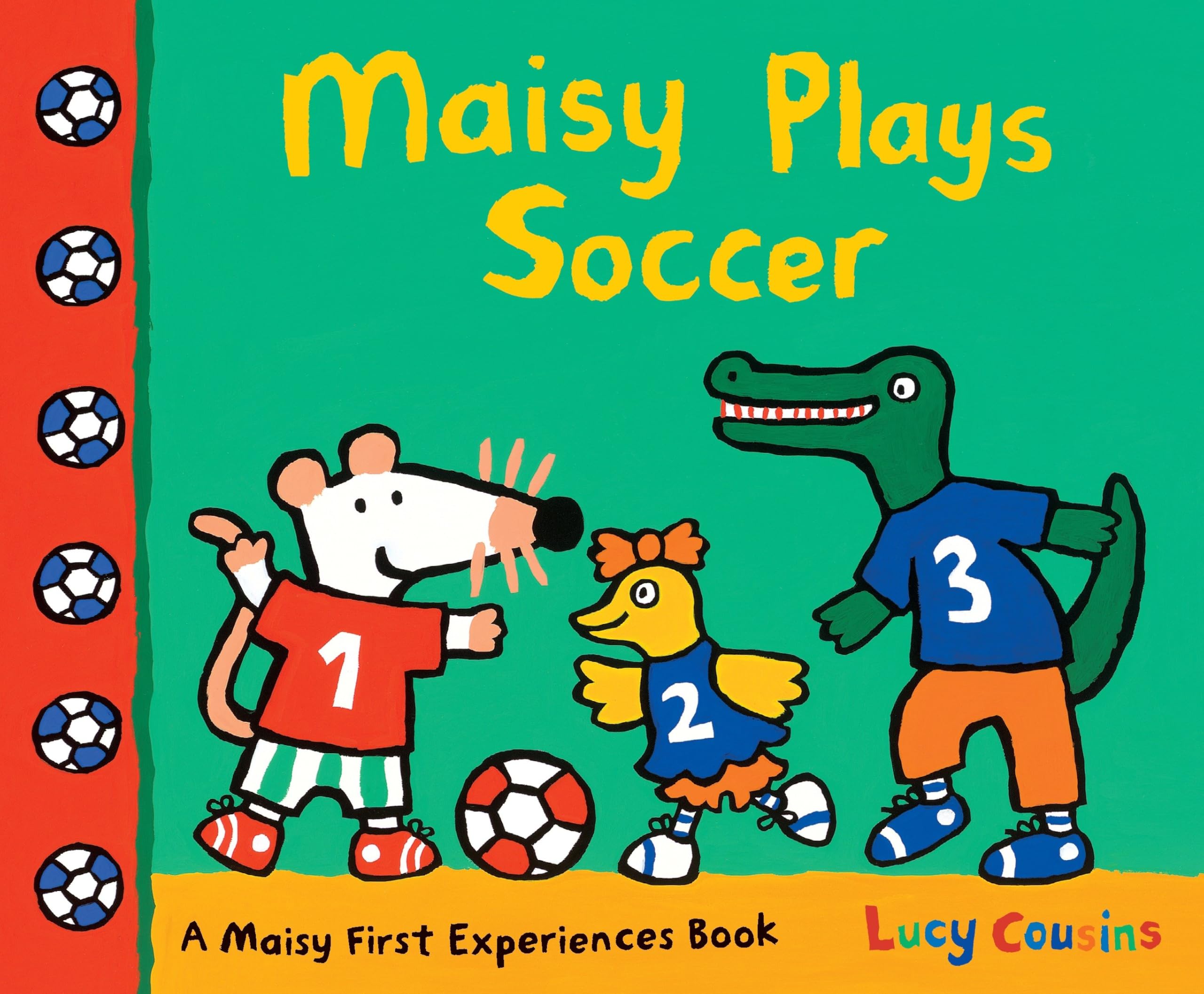 Maisy Plays Soccer: A Maisy First Experiences Book (Maisy the Mouse Learns to Play Sports - For Toddlers, Preschoolers, and Kids Ages 3-7)