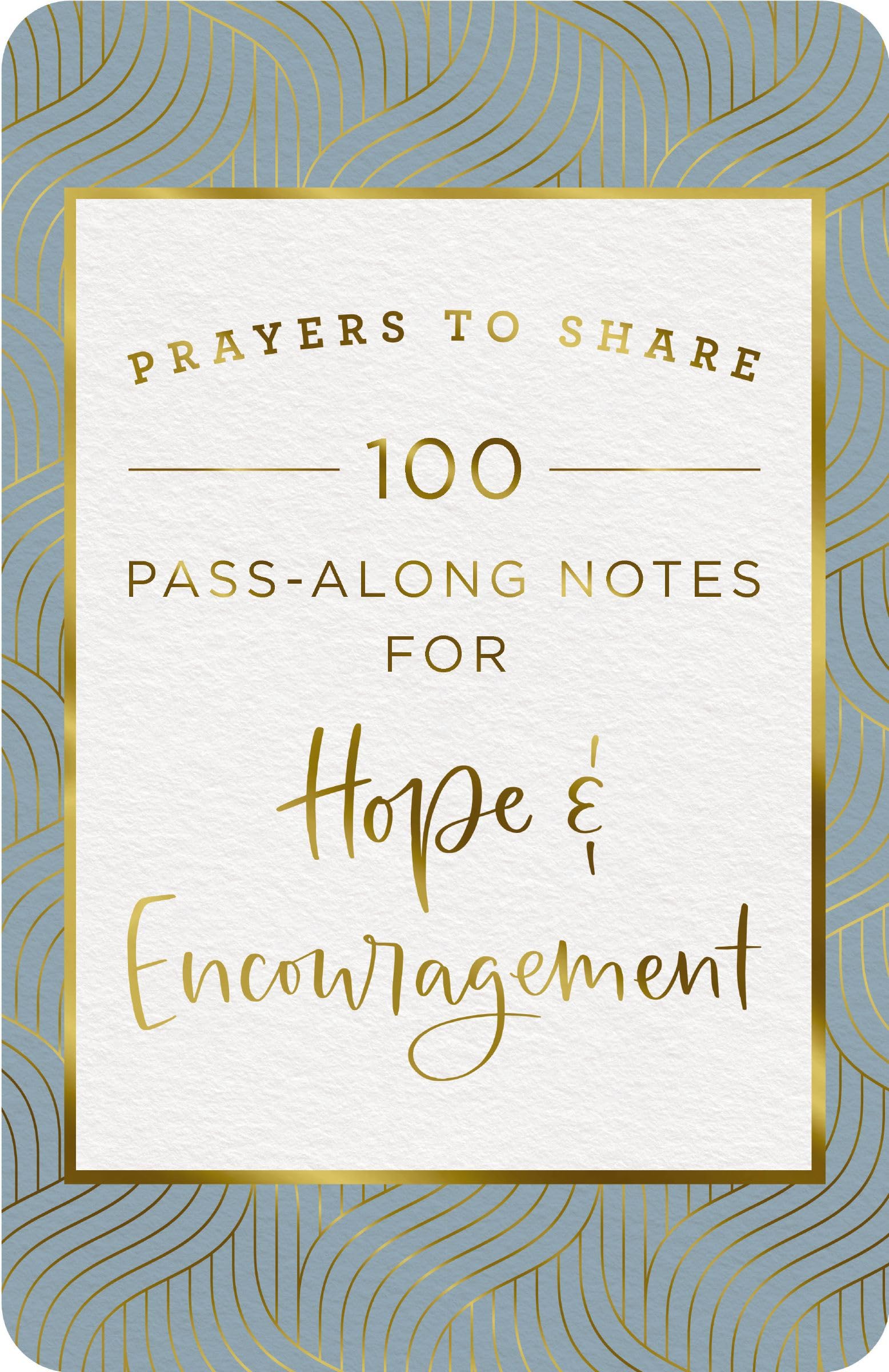 100 Pass-Along Notes for Hope and Encouragement: Prayers to Share (Shareable Messages of Comfort with a Prayer, Scripture, and Inspirational Quote)