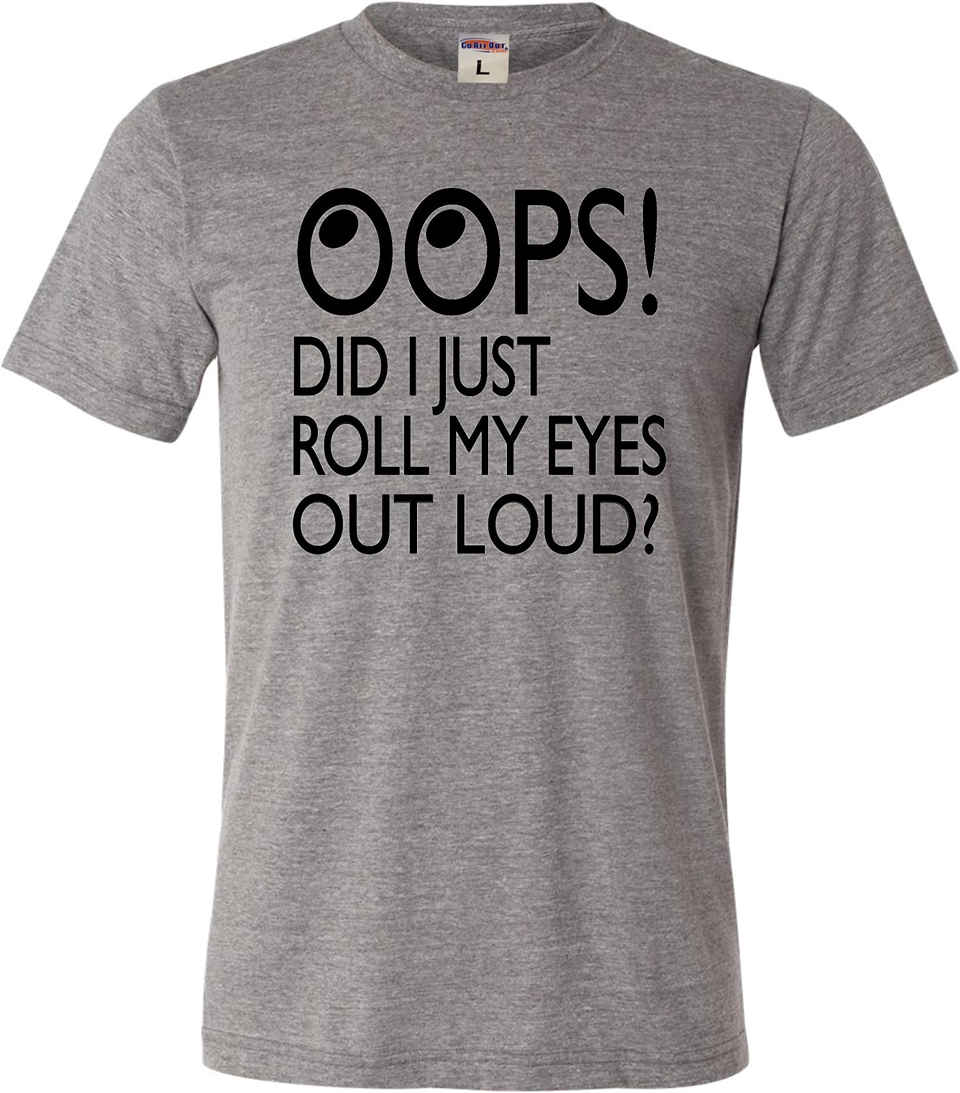 Large Grey Adult Oops! Did I Just Roll My Eyes Out Loud? Funny Triblend T-Shirt