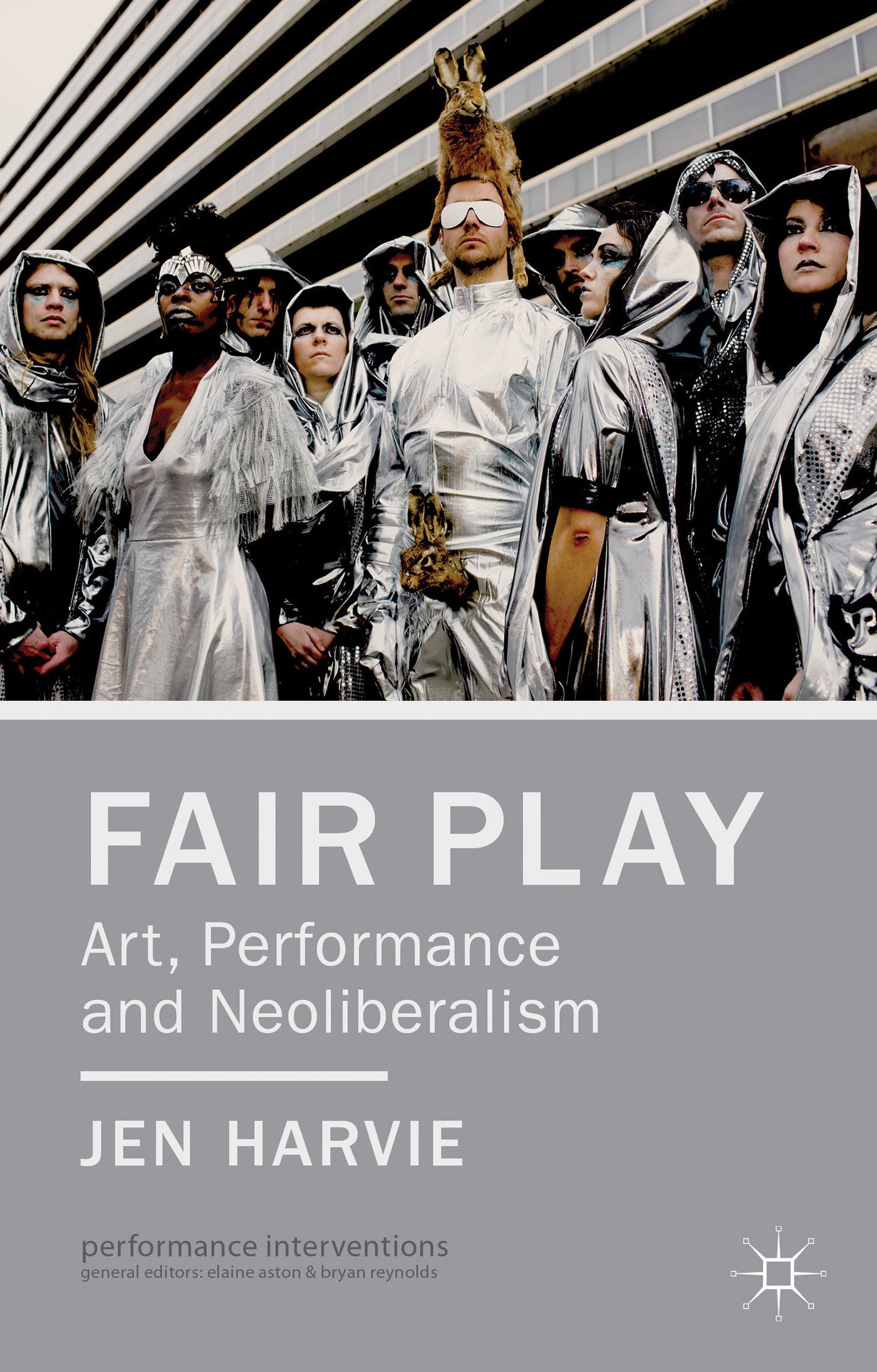 Fair Play - Art, Performance and Neoliberalism (Performance Interventions)