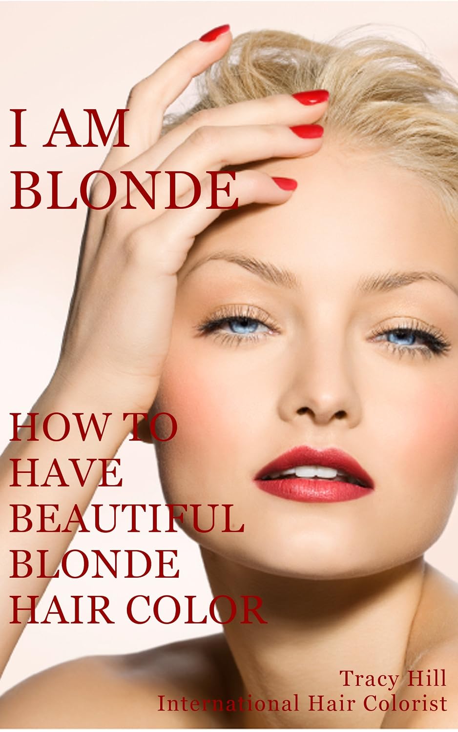 Amazon.com: I Am BLONDE! How to Have Beautiful Blonde Hair Color eBook ...