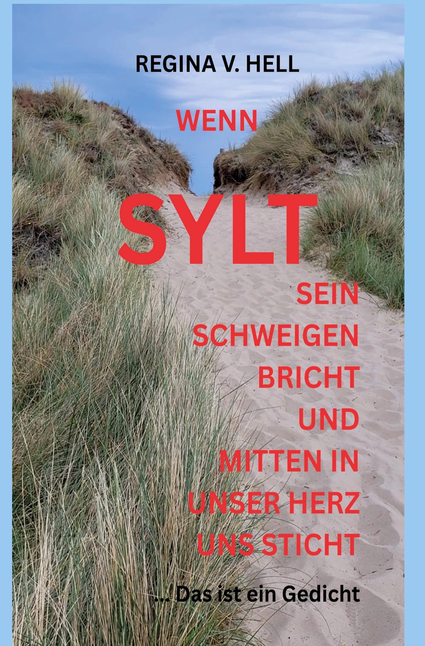 WENN SYLT SEIN SCHWEIGEN BRICHT UND MITTEN IN UNSER HERZ UNS STICHT: ... Das ist ein Gedicht