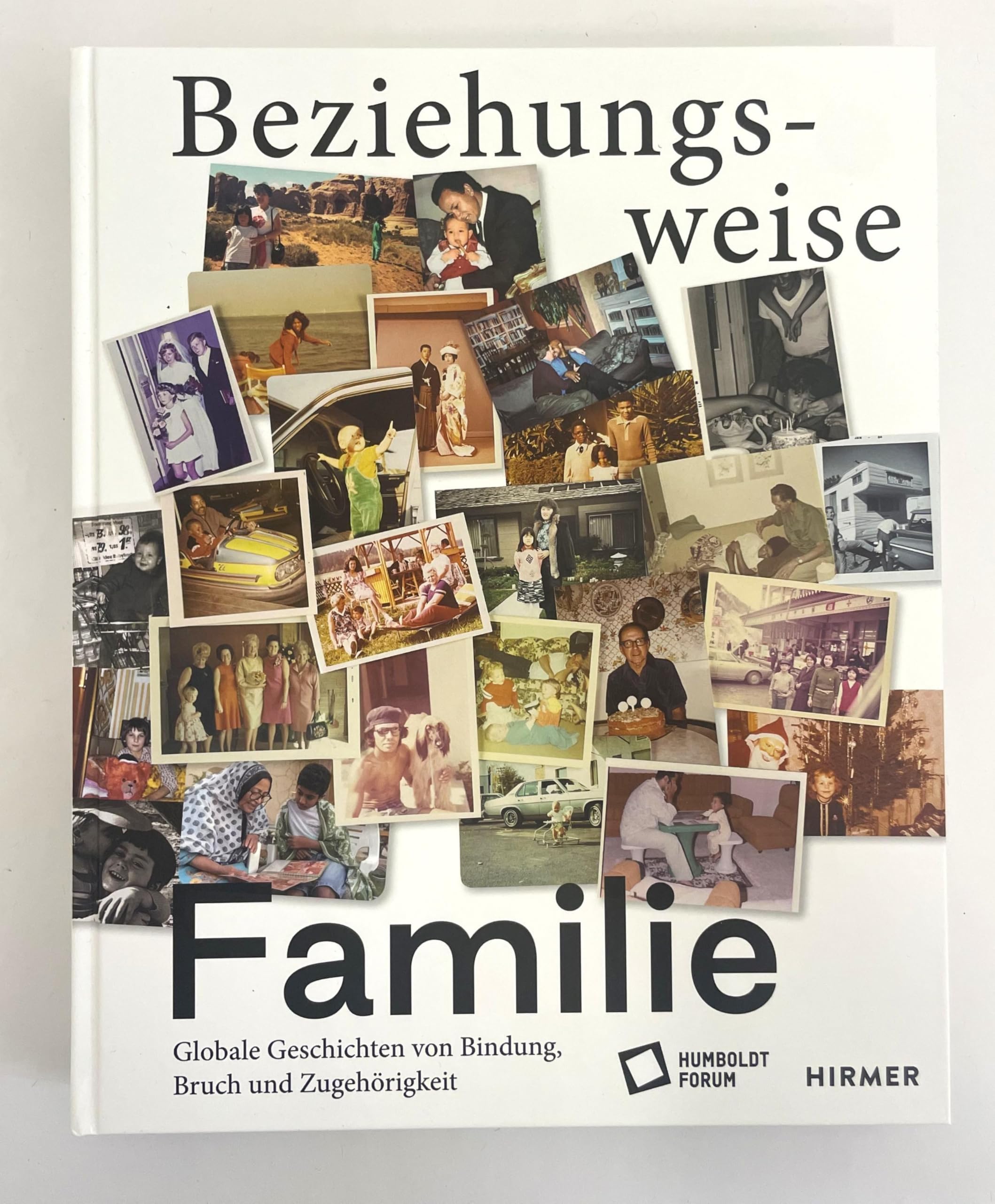 Beziehungsweise Familie: Globale Geschichten von Bindung, Bruch und Zugehörigkeit