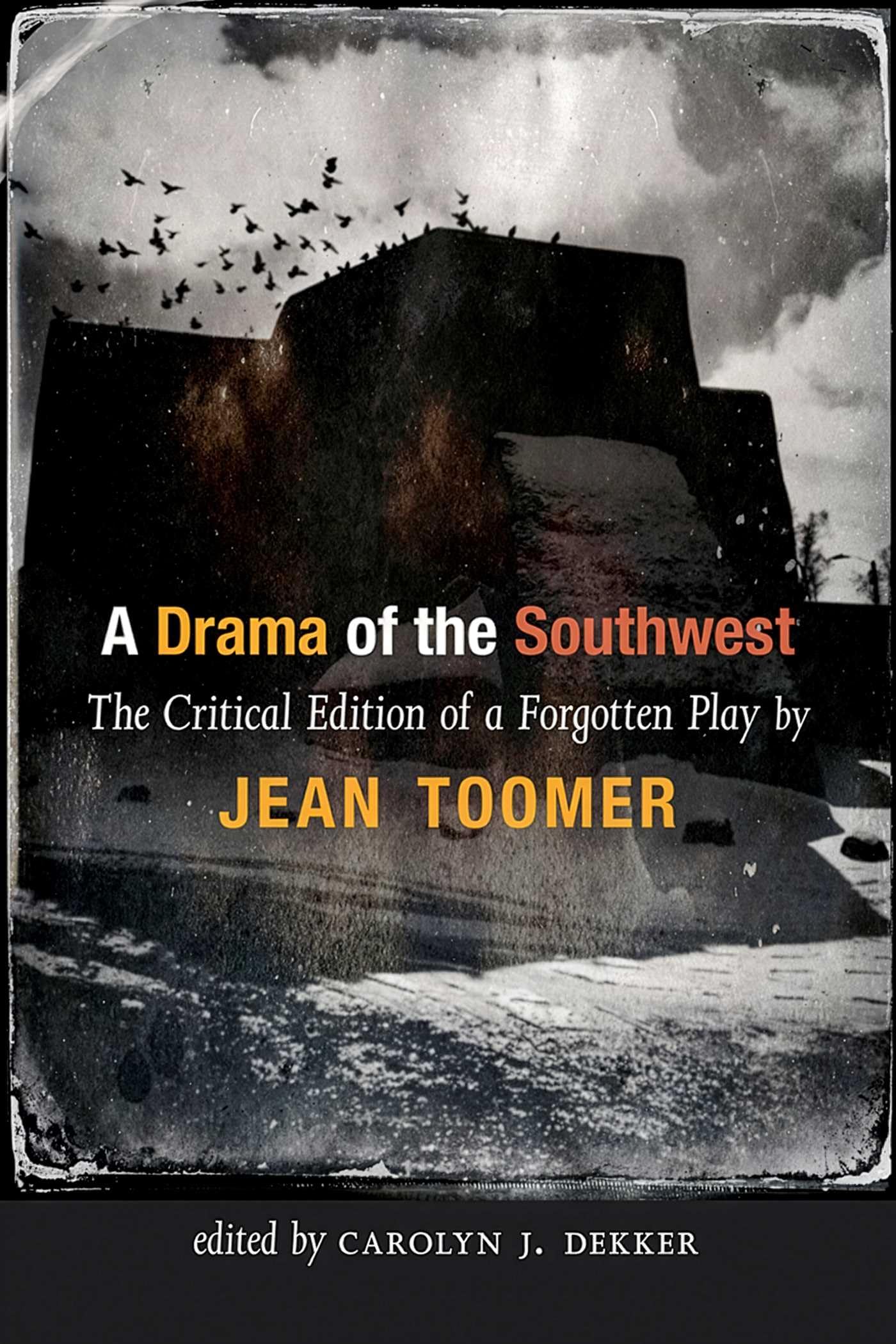A Drama of the Southwest: The Critical Edition of a Rediscovered Play