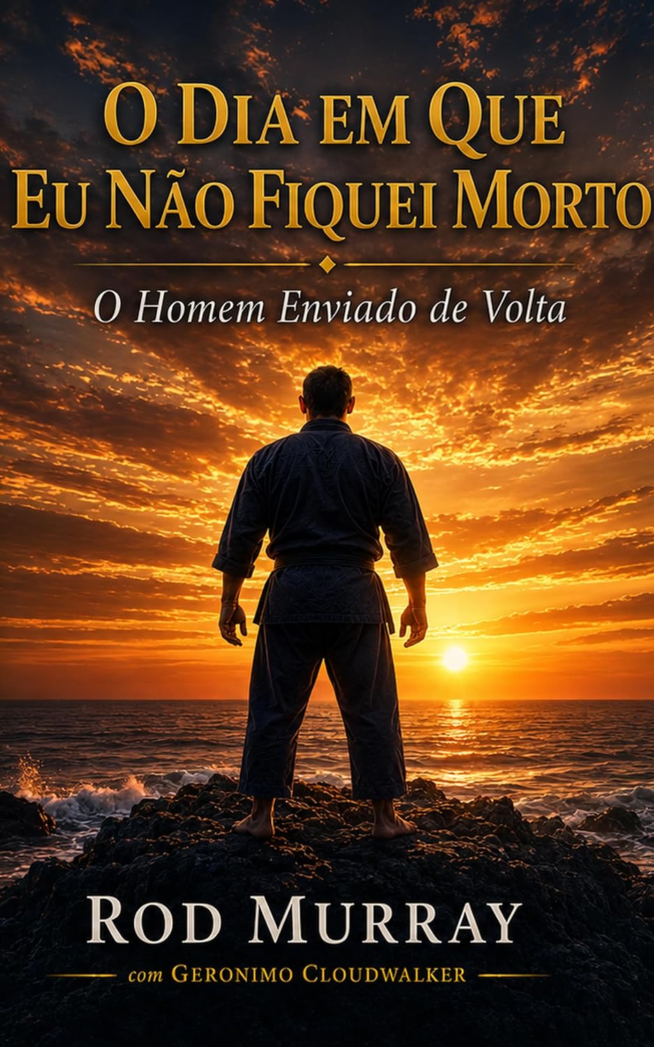 O Dia em que Eu Não Fiquei Morto: O Homem Enviado de Volta (Portuguese Edition)