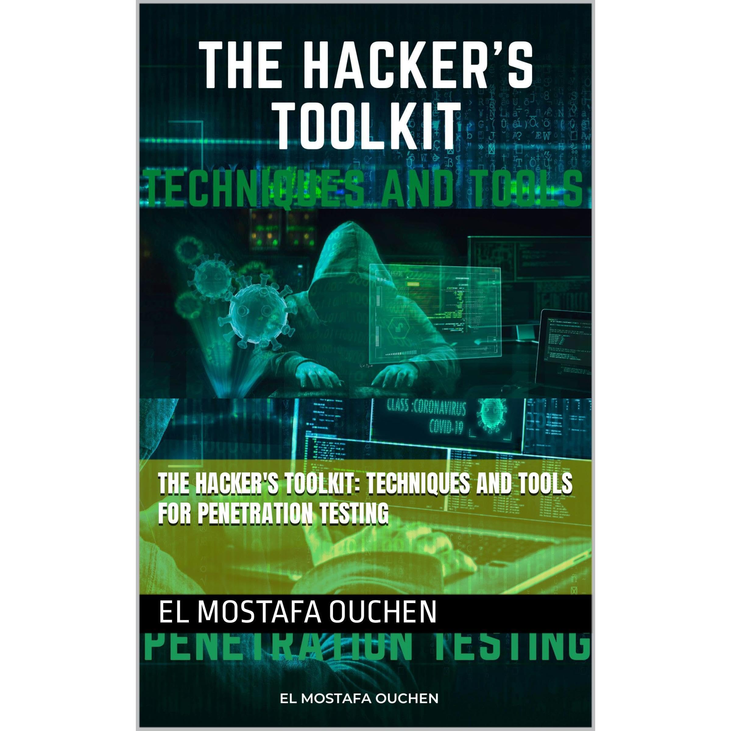 The Hacker's Toolkit: Techniques and Tools for Penetration Testing