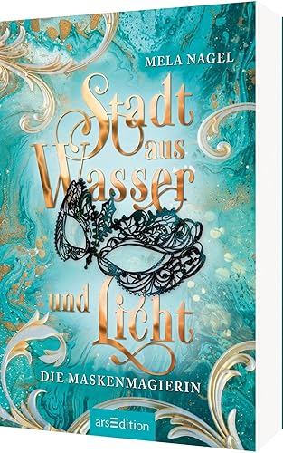 Stadt aus Wasser und Licht – Die Maskenmagierin (Stadt aus Wasser und Licht 1): Slow Burn Romantasy in der Traumstadt Venedig | Mit wunderschönem Page Overlay