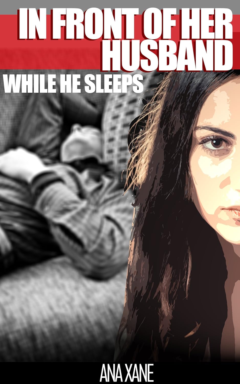 In Front of Her Husband: While He Sleeps