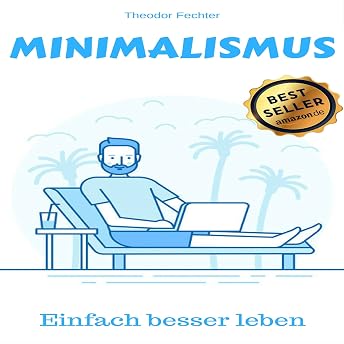 Minimalismus: Einfach ein besseres Leben Hörbuch von Theodor Fechter episode artwork