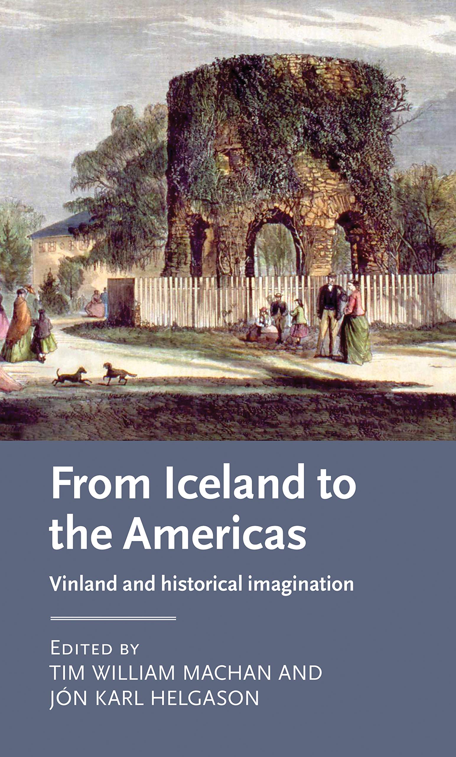 From Iceland to the Americas: Vinland and historical imagination (Manchester Medieval Literature and Culture)